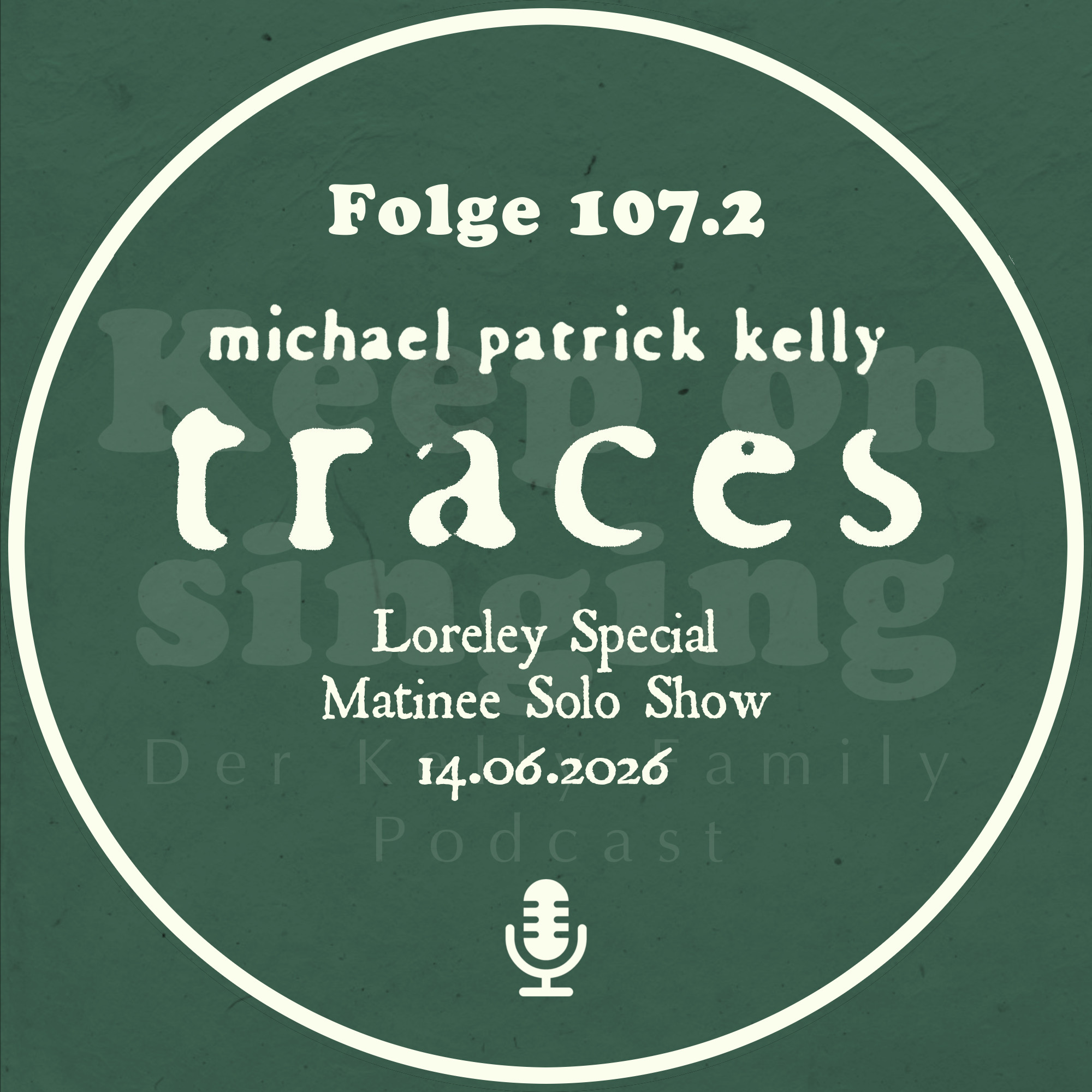 107.2 Michael Patrick Kelly Traces - Loreley Special Matinee Solo Show 14.06.2026 episode artwork