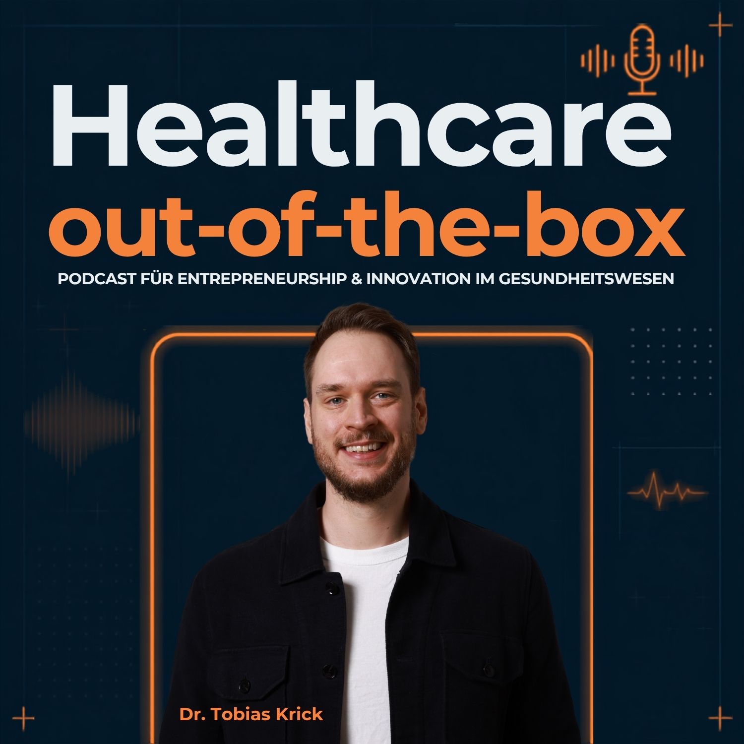Healthcare out-of-the-box - Podcast für Entrepreneurship und Innovation im Gesundheitswesen