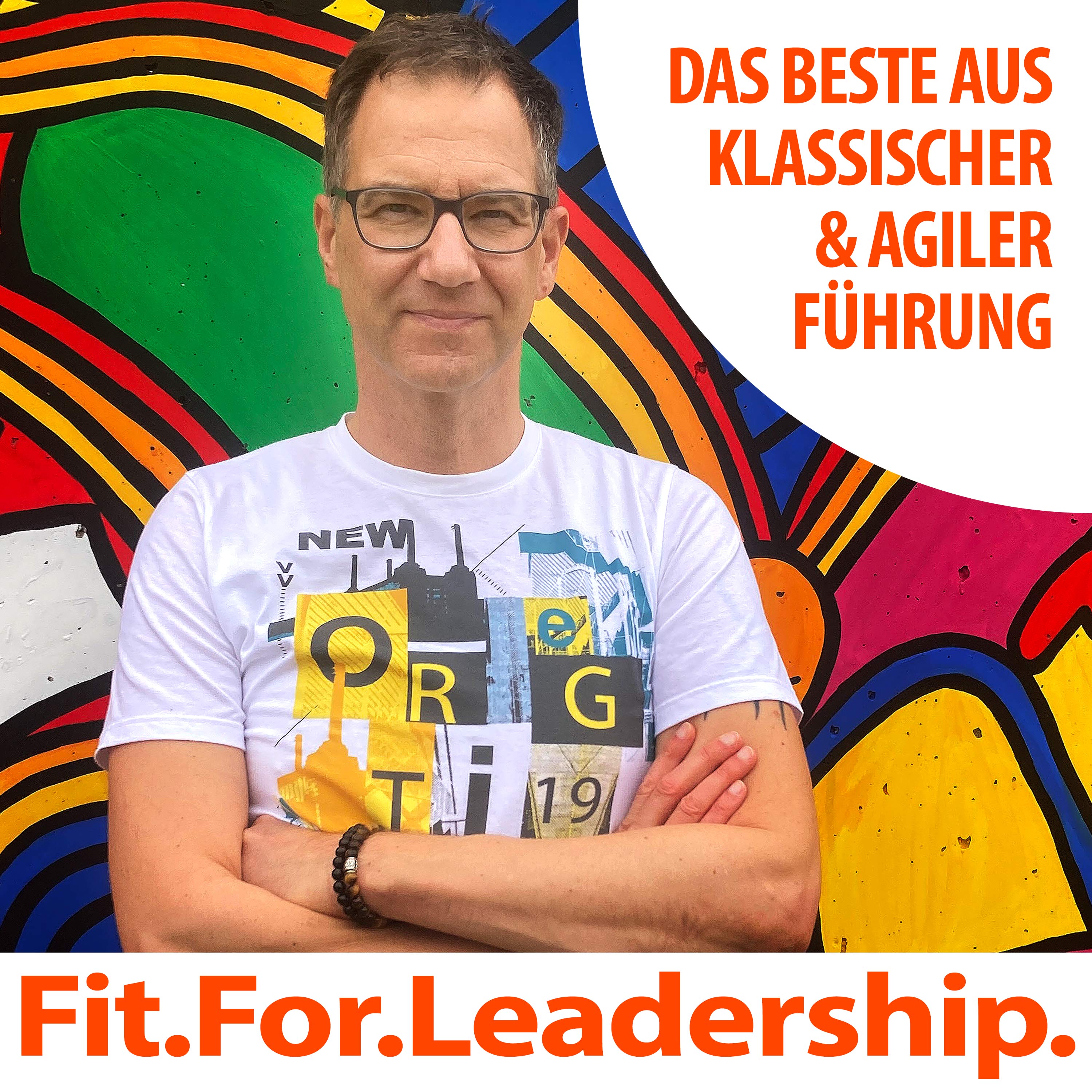 Fit For Leadership - Das Beste aus agiler und klassischer Führung podcast artwork
