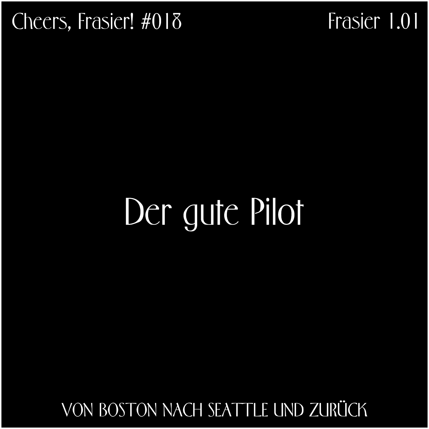 Cheers, Frasier! #018 – Der gute Pilot