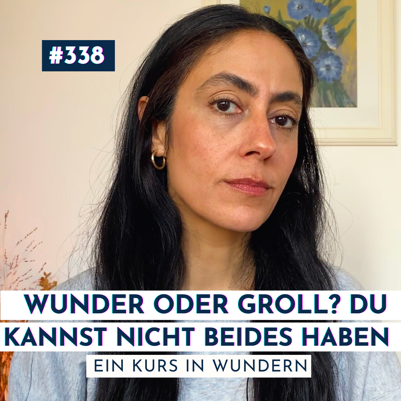 #338 Du kannst Wunder oder Groll haben, nicht beides | Ein Kurs in Wundern
