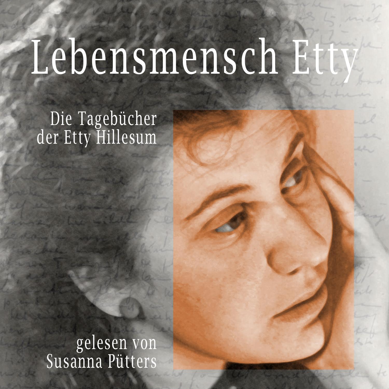 Lebensmensch Etty - Die Tagebücher der Etty Hillesum - gelesen von Susanna Pütters