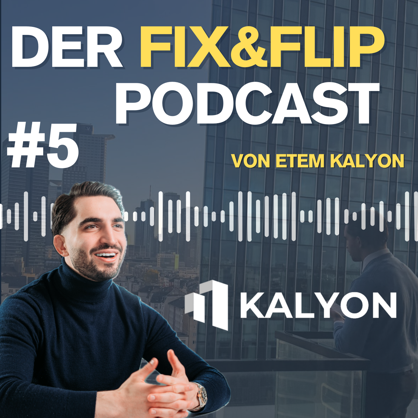 Etem Kalyon - Der Fix&Flip Podcast