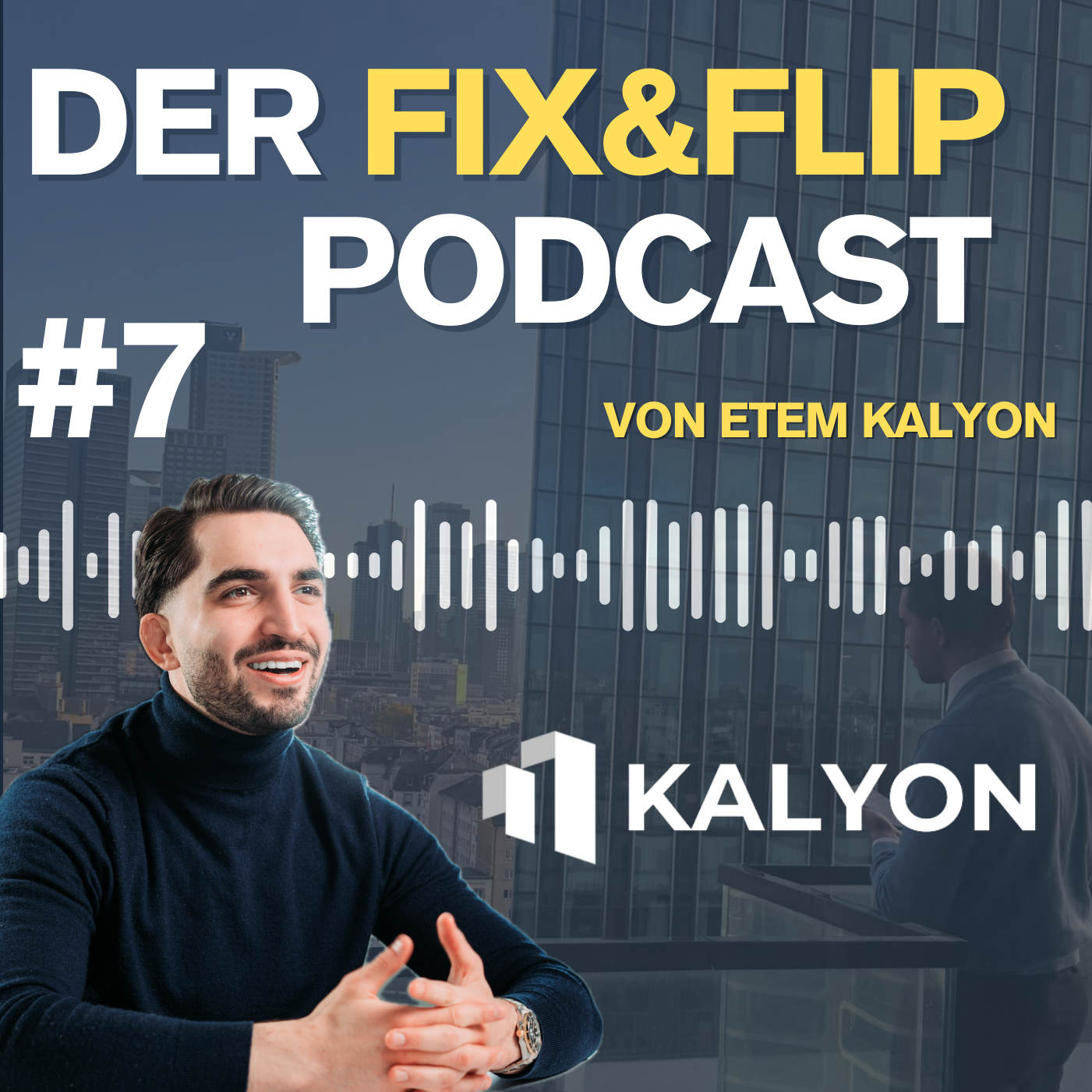 Etem Kalyon - Der Fix&Flip Podcast