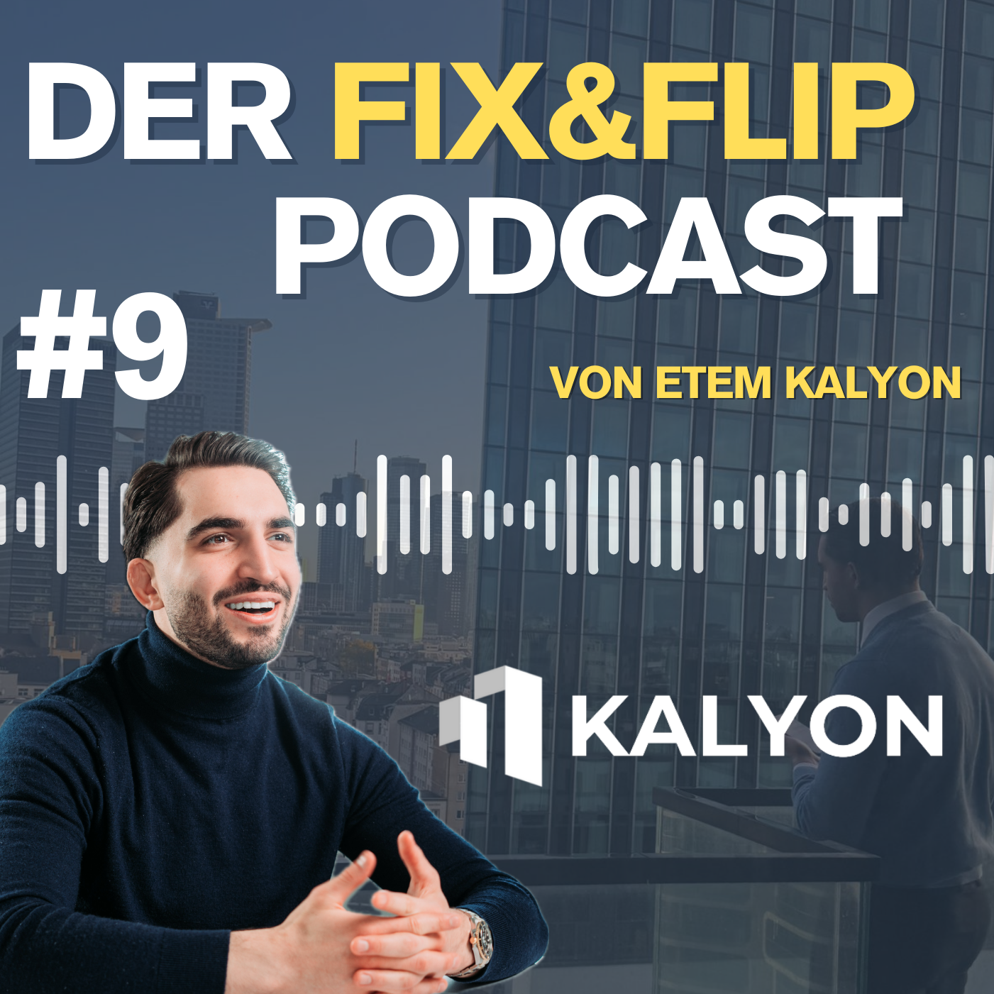Etem Kalyon - Der Fix&Flip Podcast