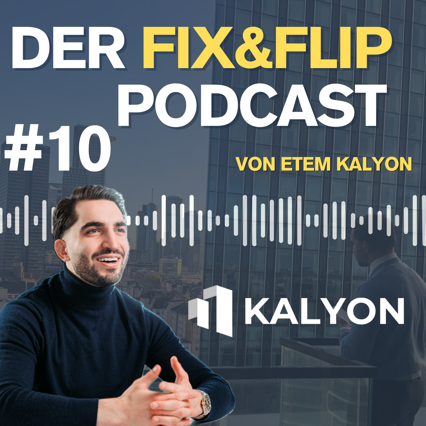 Etem Kalyon - Der Fix&Flip Podcast