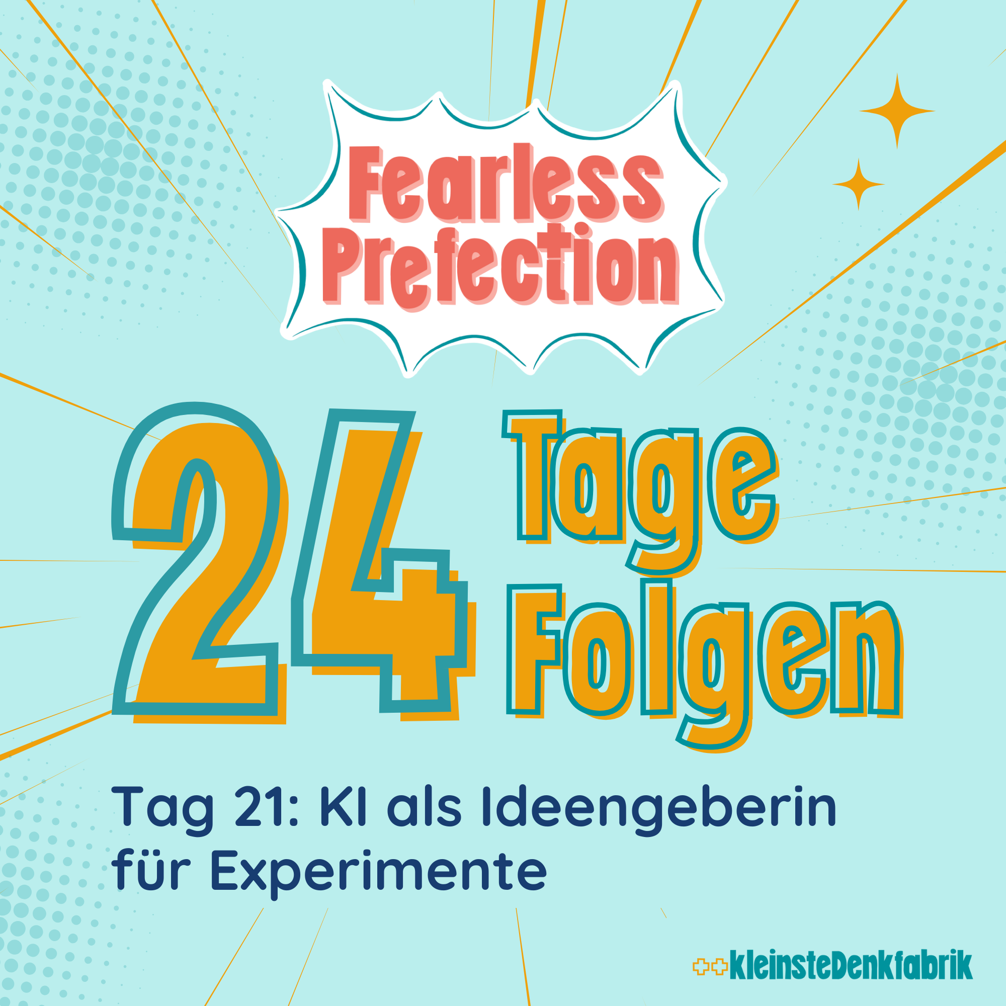 Tag 21: KI als Ideengeberin für Experimente - 24 Tage 24 Folgen- Fearless Prefection episode artwork