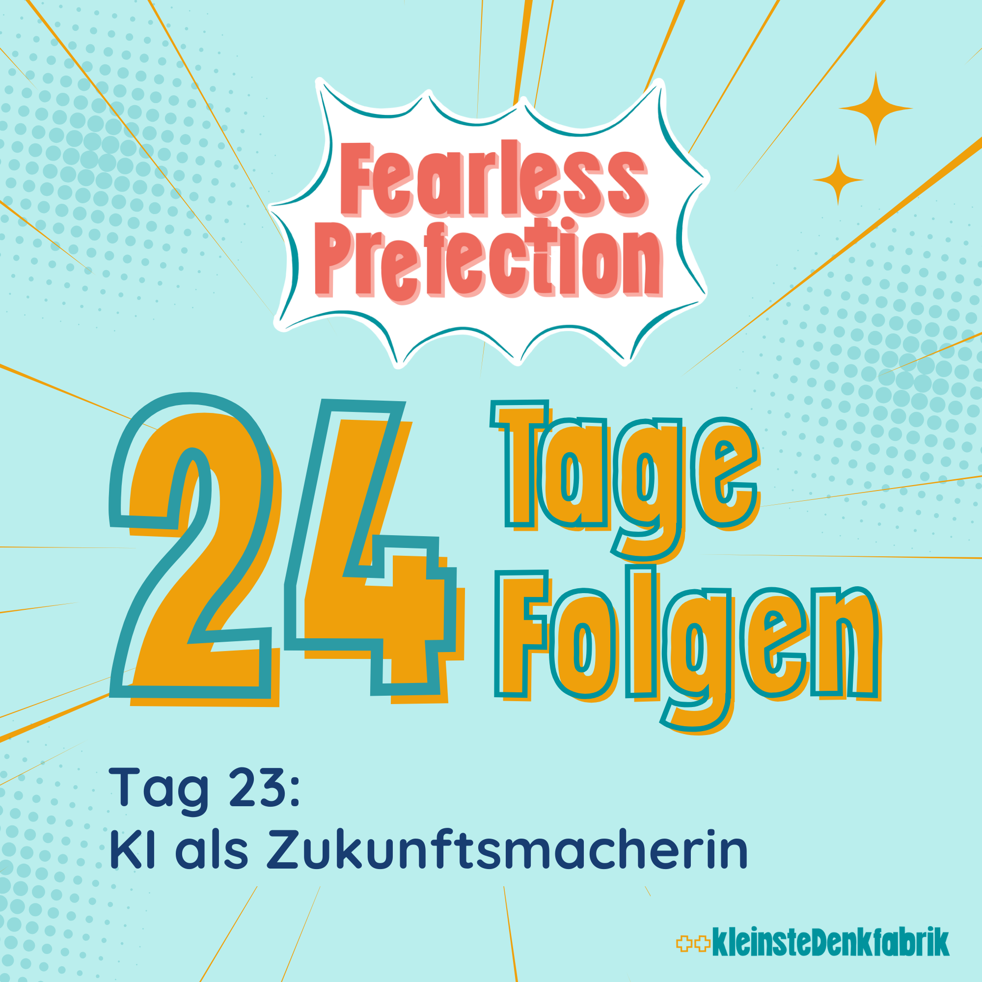 Tag 23: KI als Zukunftsmacherin - 24 Tage 24 Folgen- Fearless Prefection episode artwork