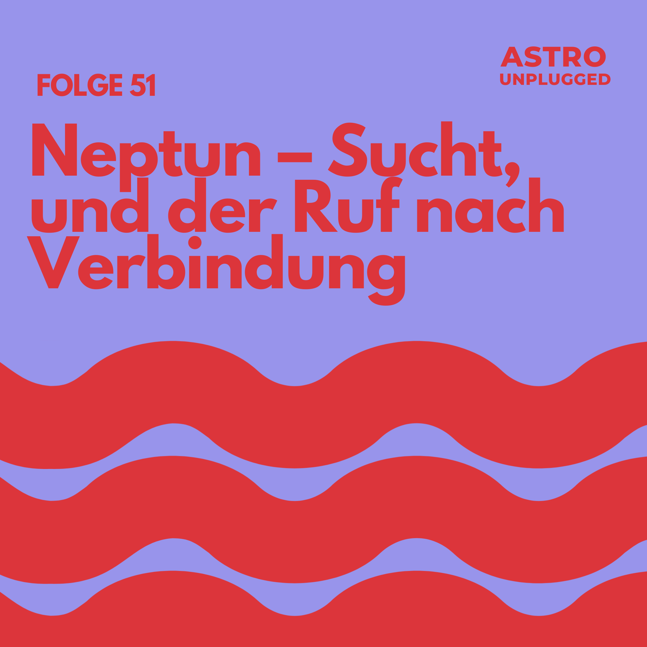 *51: Neptun – Sucht, und der Ruf nach Verbindung