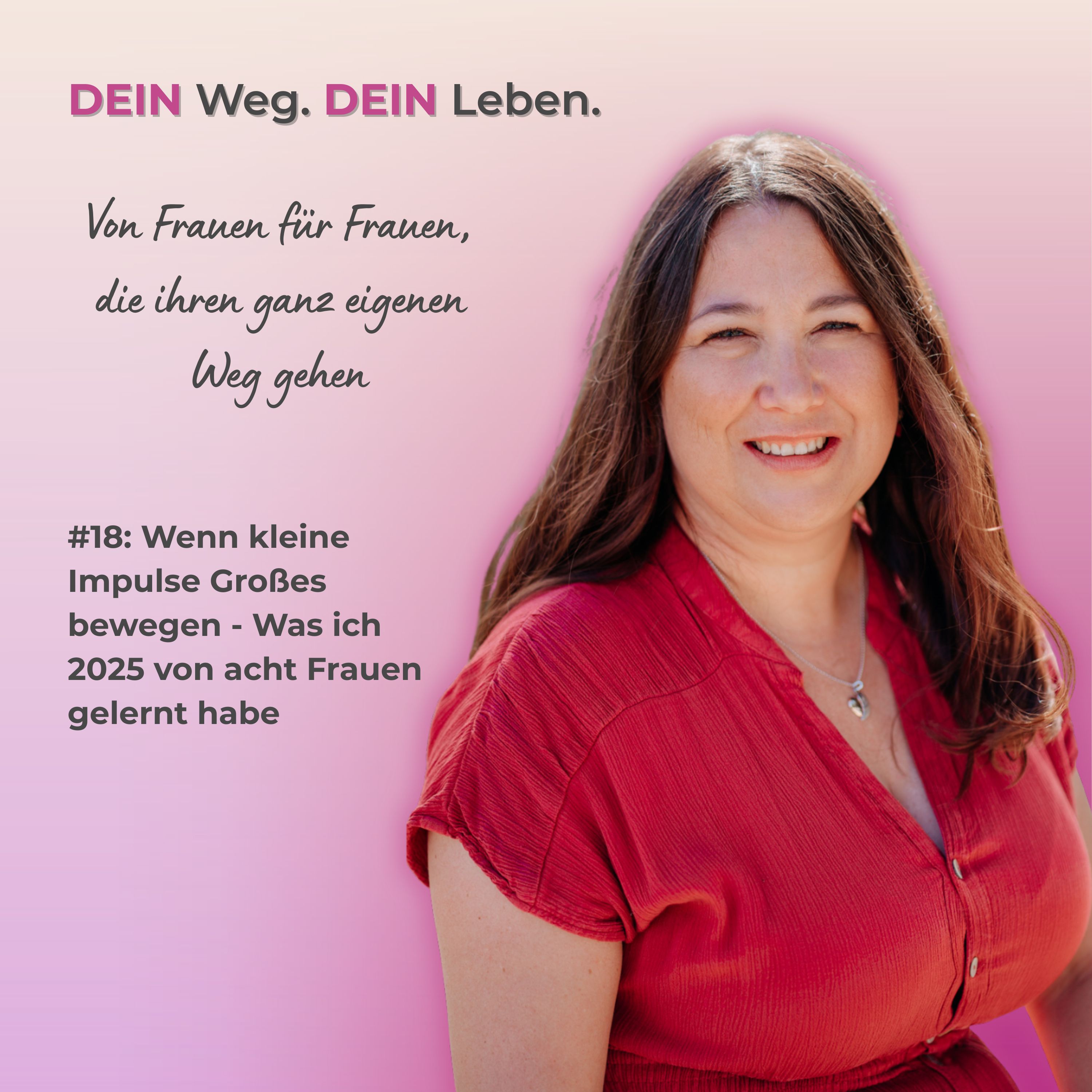 #18: Wenn kleine Impulse Großes bewegen - Was ich 2025 von acht Frauen gelernt habe episode artwork