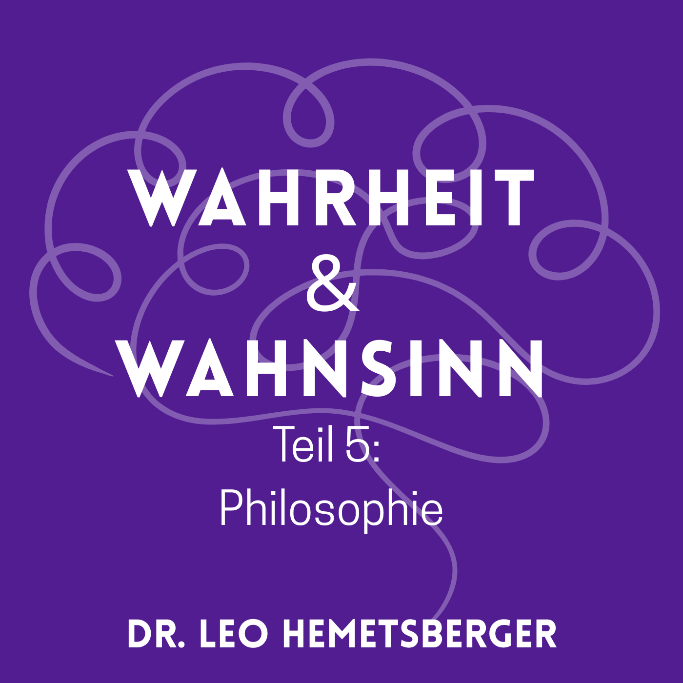 Wahrheit&Wahnsinn  - Philosophie 5 episode artwork