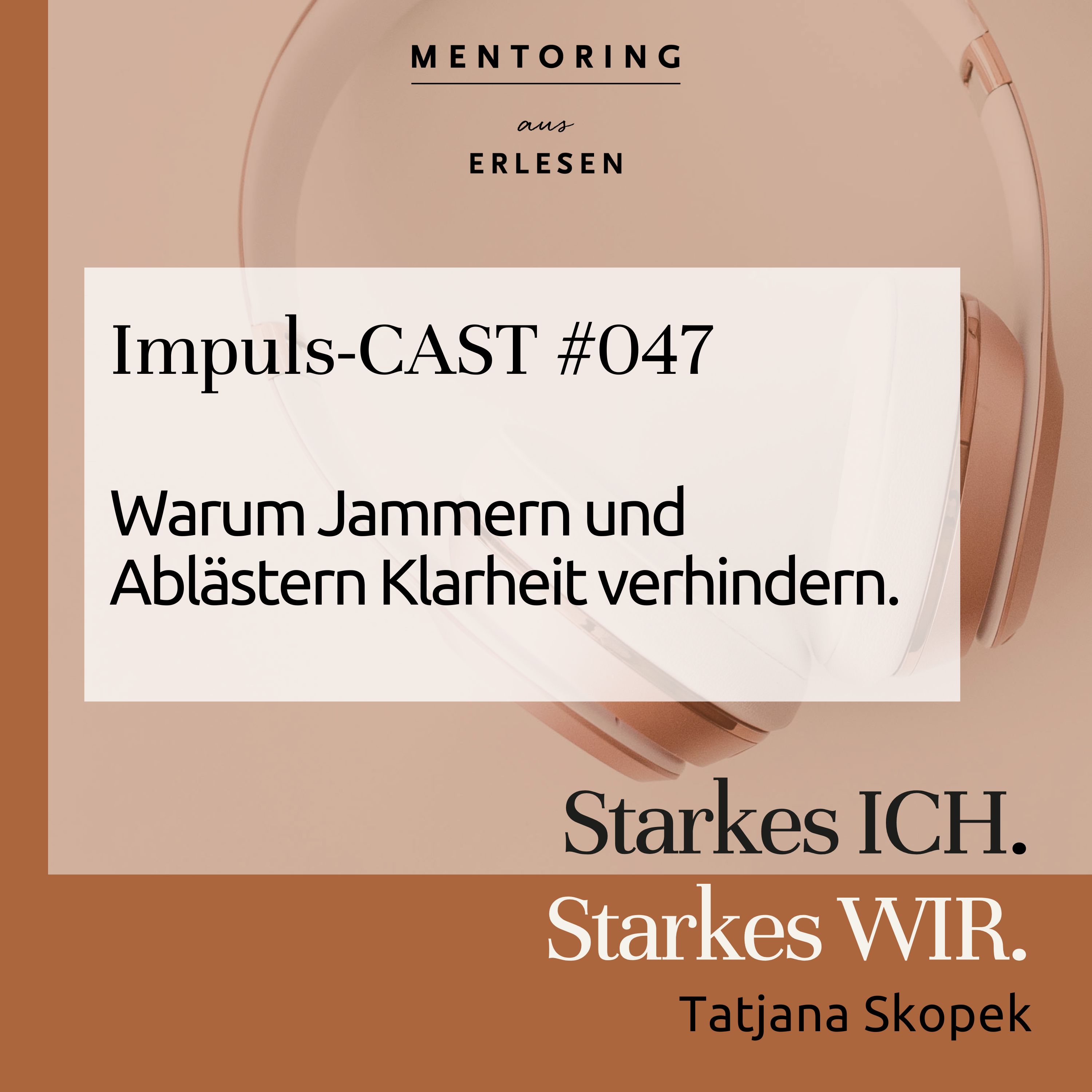 Episode #047: Warum Jammern und Ablästern Klarheit verhindern episode artwork