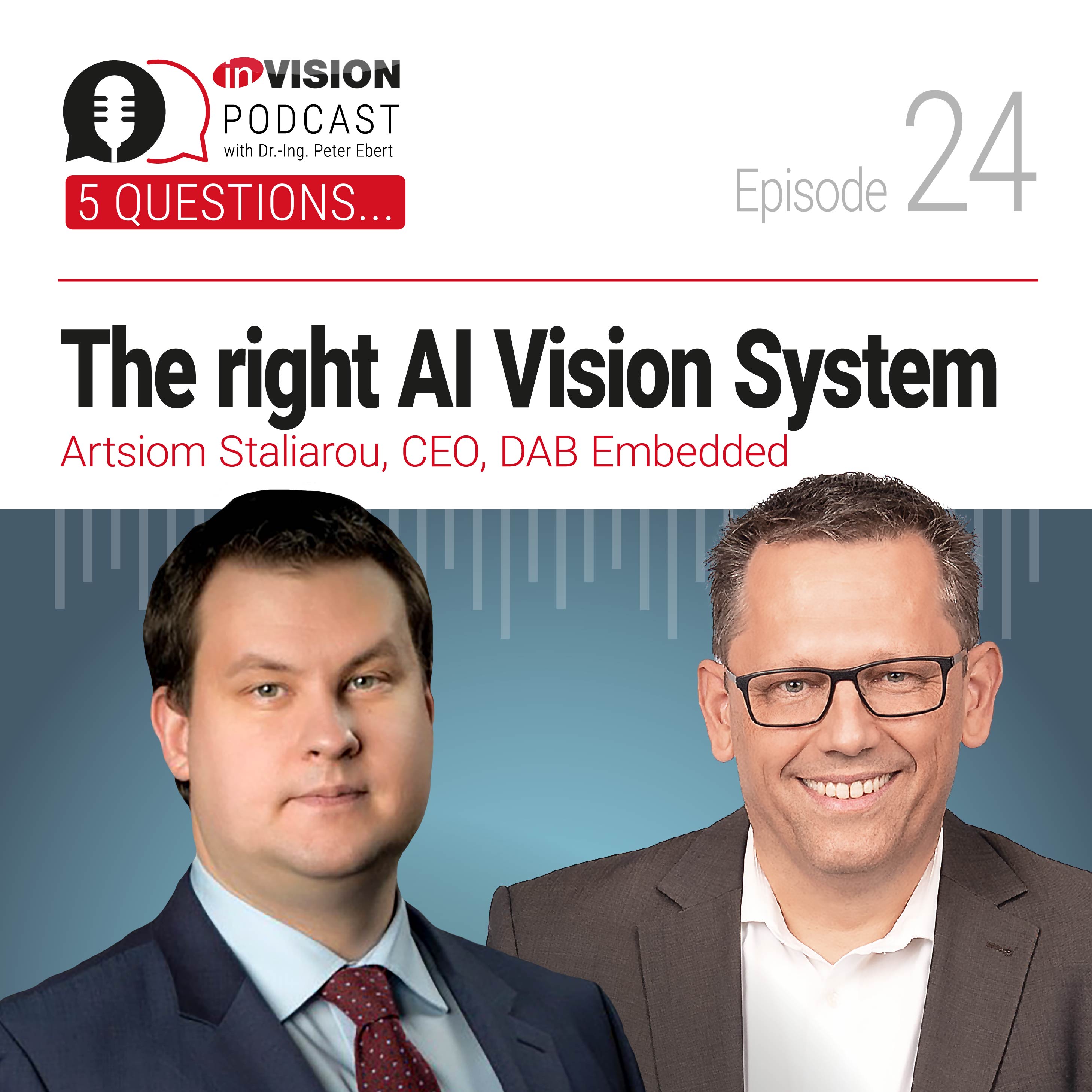 Episode 24 | The right AI Vision System – Artsiom Staliarou (DAB Embedded)