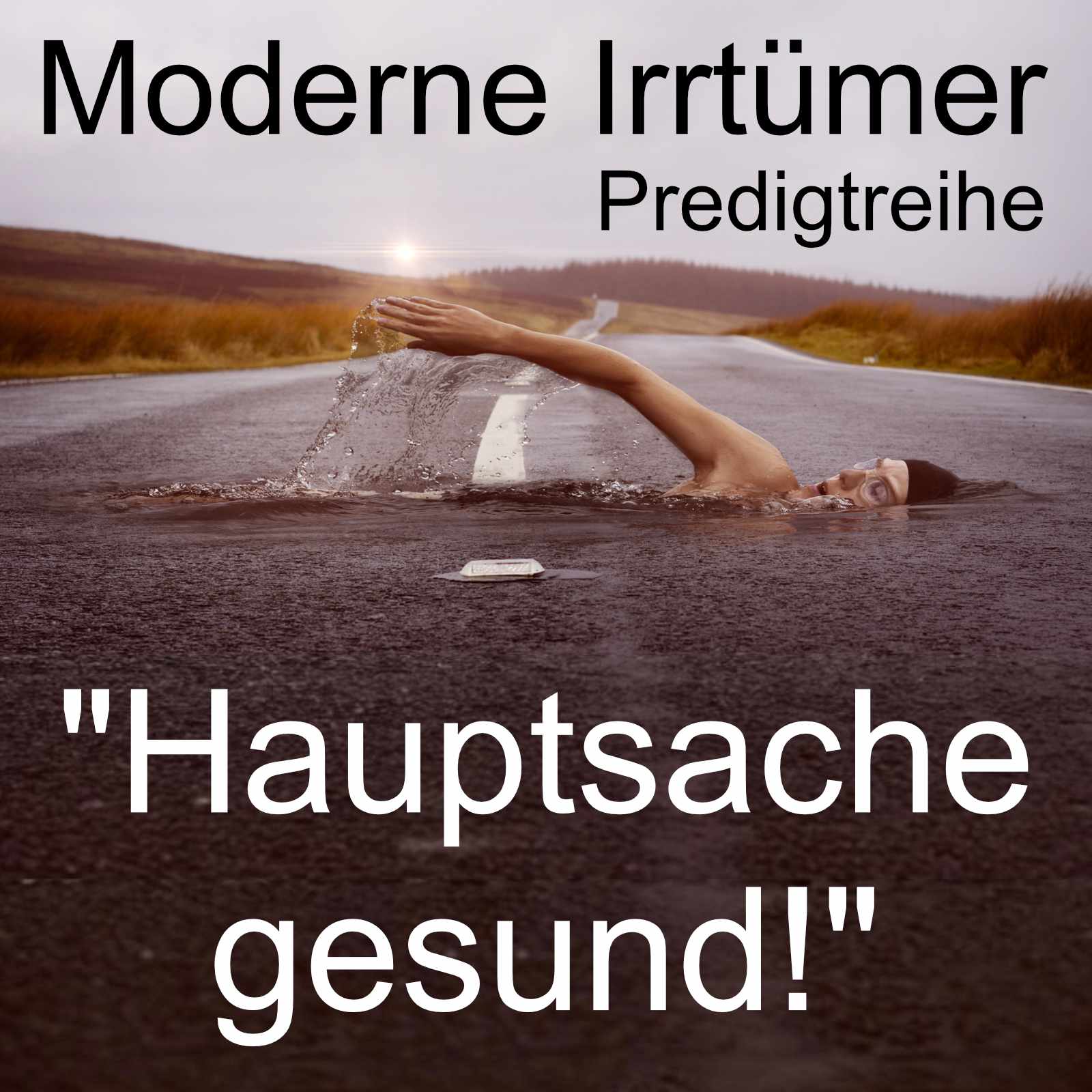 Moderne Irrtümer: „Hauptsache gesund!“