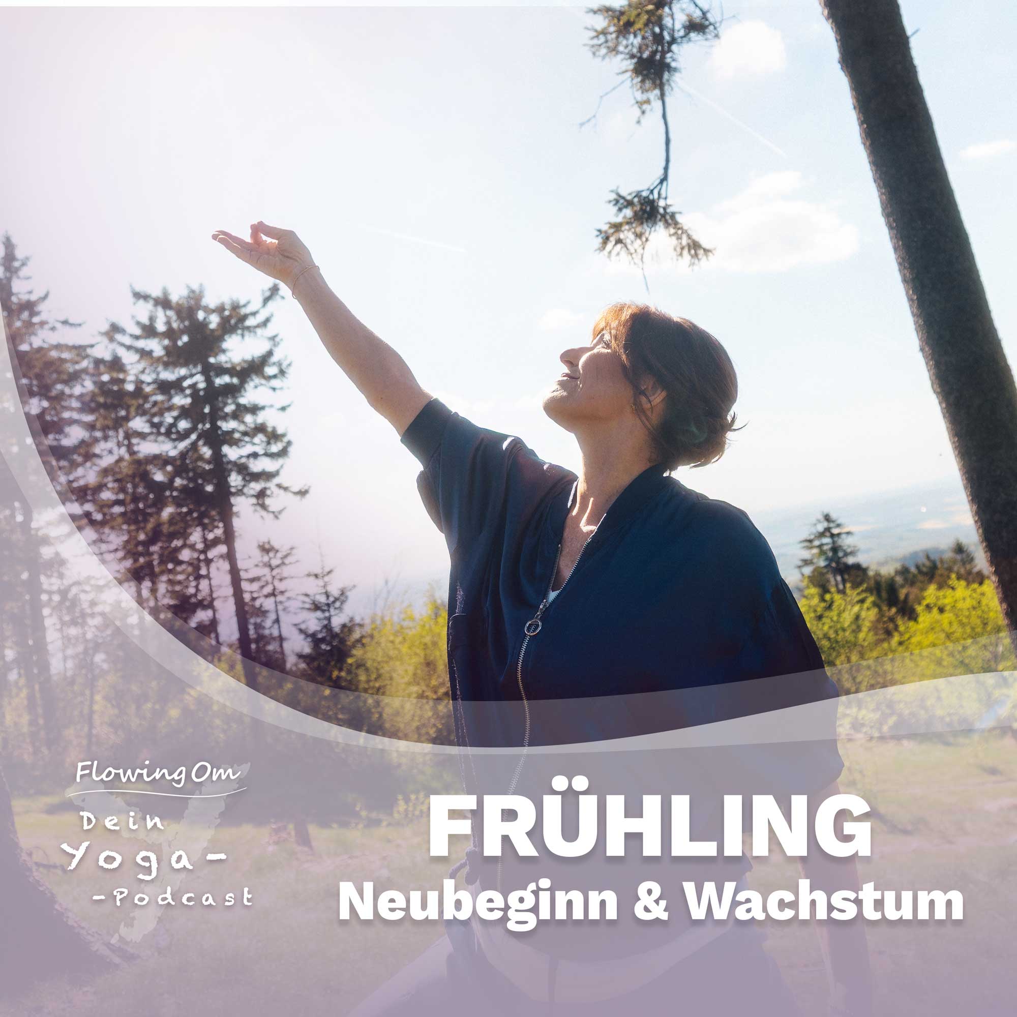 Ep113 FlowingOm - Dein Yoga-Podcast - Frühling: Neubeginn & Wachstum