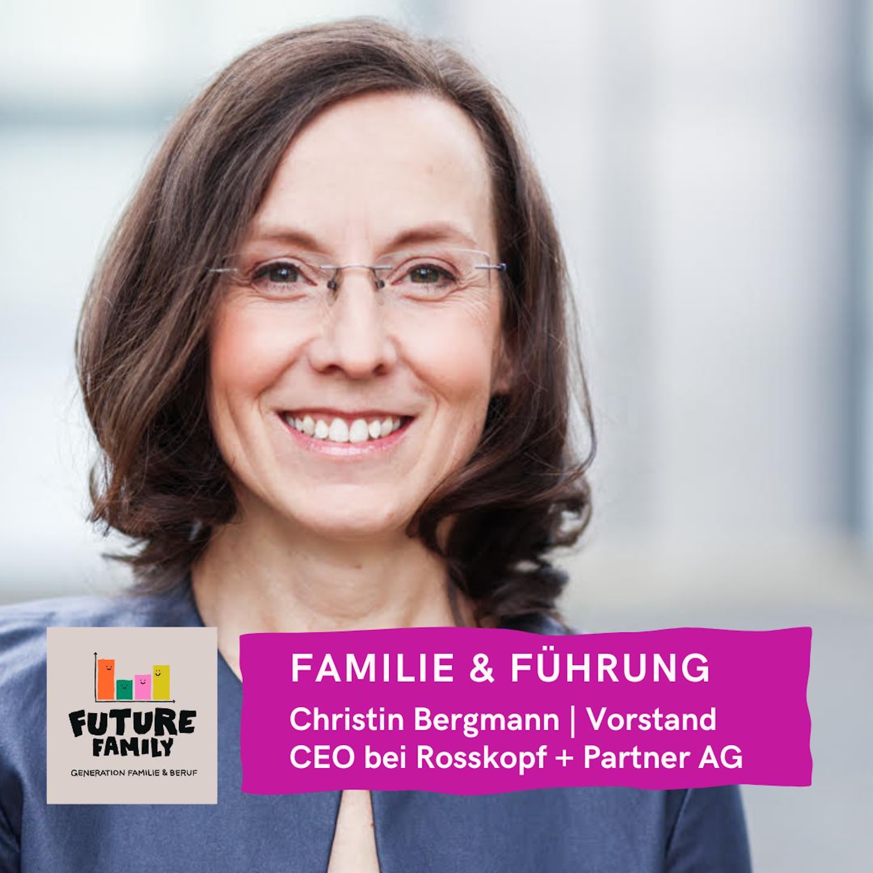 Familie & Führung: Zwischen Vorstandsbüro, Pendelstrecke und Kinderzimmer – wie Christin Bergmann Karriere und Familie neu denkt episode artwork