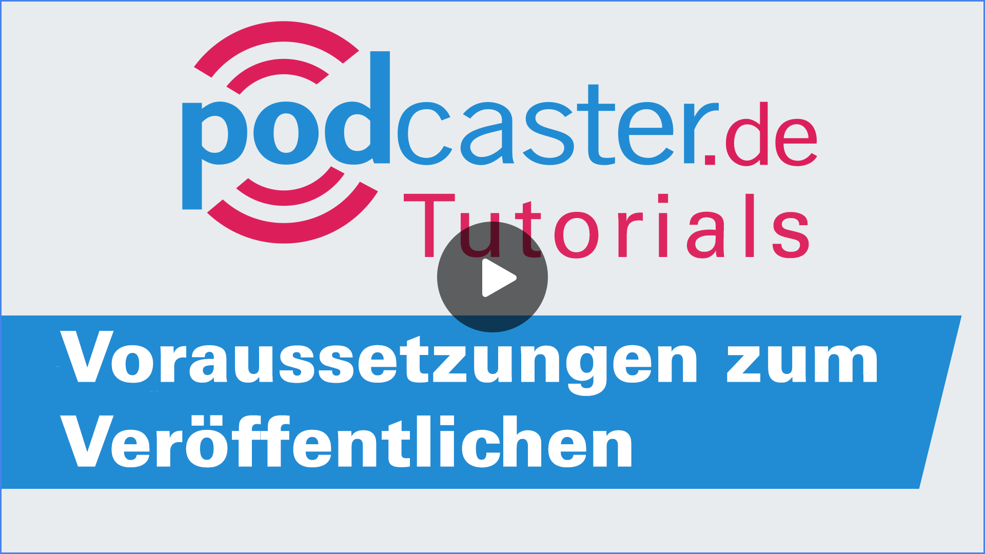 Podcast veröffentlichen: Voraussetzungen