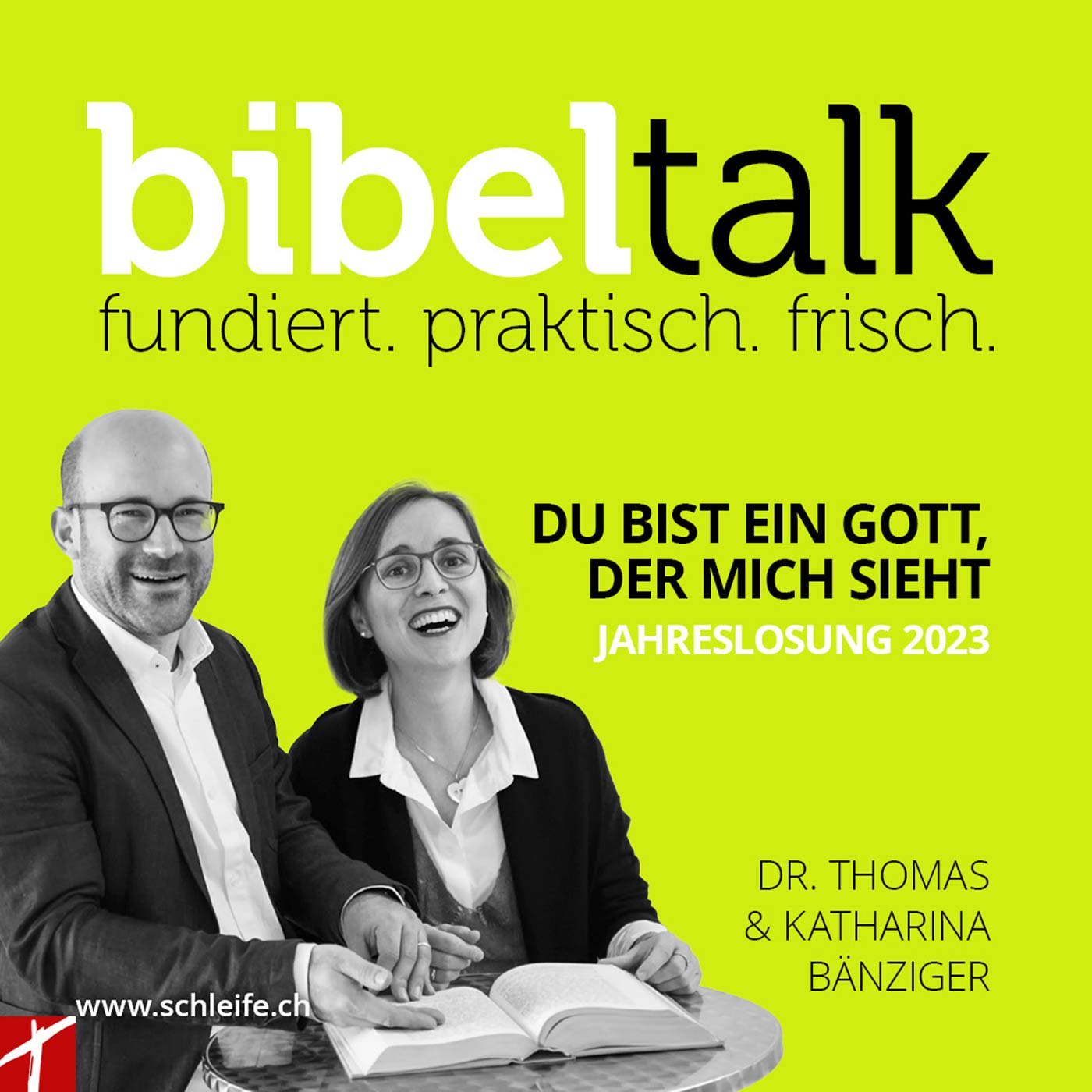BibelTalk Nr. 27 «Du bist ein Gott, der mich sieht» Jahreslosung 2023