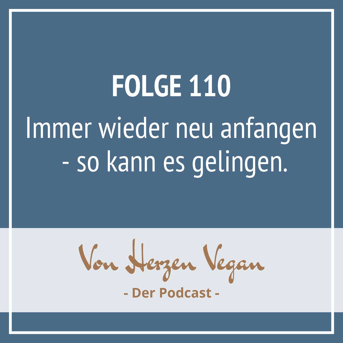 #110 - Immer wieder neu anfangen - so kann es gelingen. episode artwork