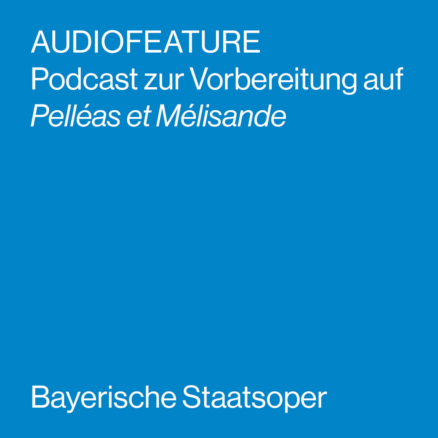 AUDIOFEATURE zu PELLÉAS ET MÉLISANDE AUDIOFEATURE zu PELLÉAS ET MÉLISANDE