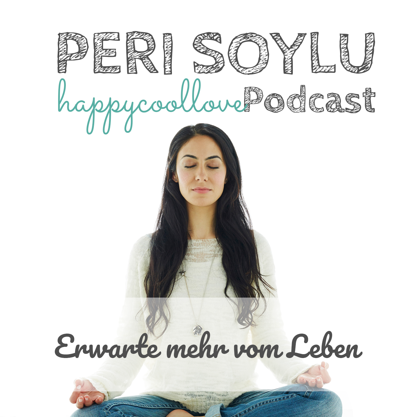 happycoollove Podcast: Dein Podcast für mehr Lebenssinn, Bewusstsein und Klarheit