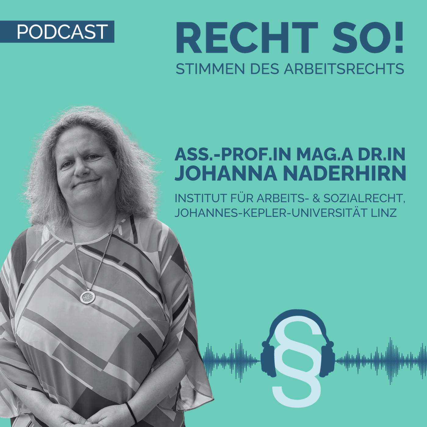 Ass.-Prof.in Mag.a Dr.in Johanna Naderhirn, Institut für Arbeits- und Sozialrecht, Johannes-Kepler-Universität Linz episode artwork