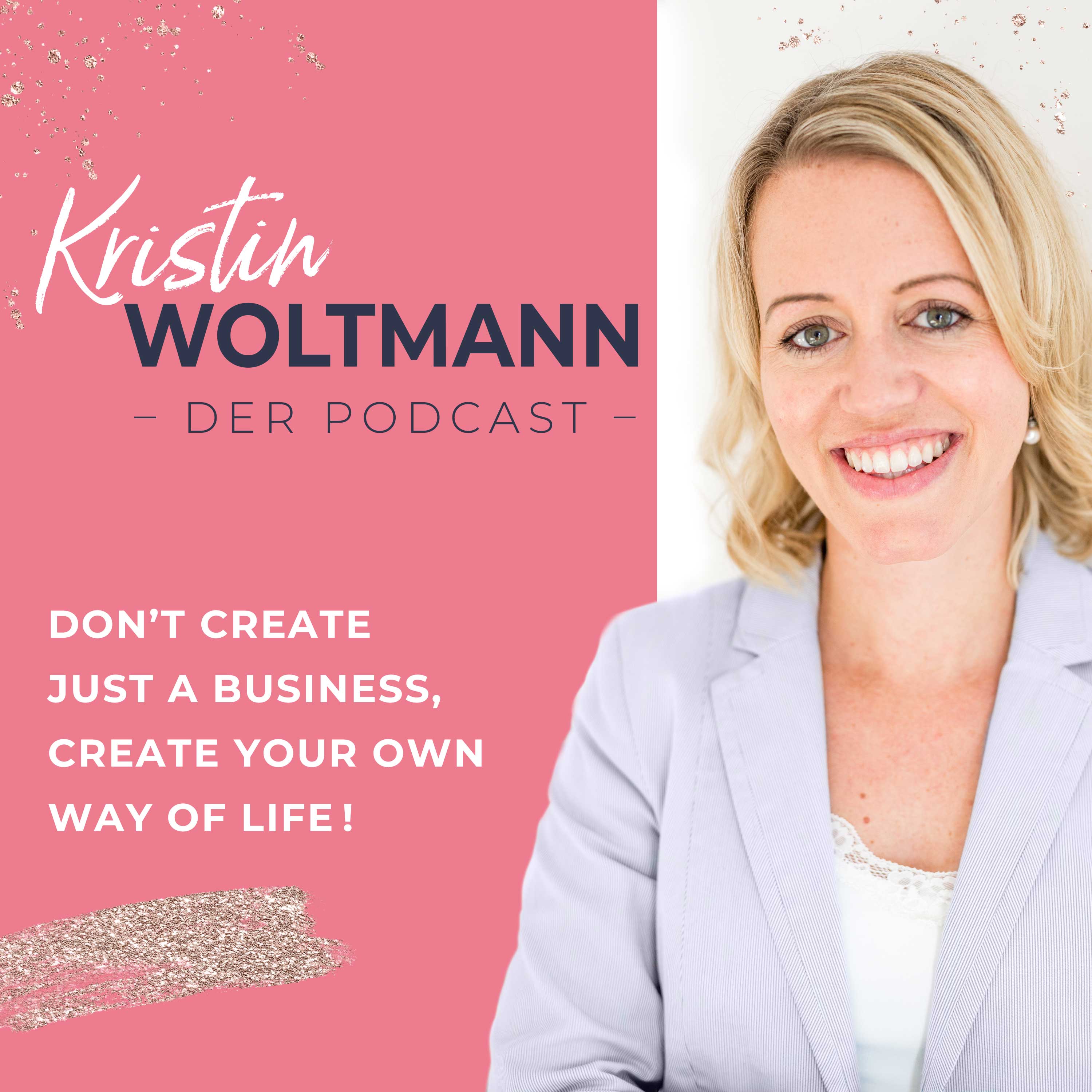 Der Holistic Business Podcast von Kristin Woltmann | Online Business  | Spiritualität | Mindset | Selbstständigkeit | Soul Work