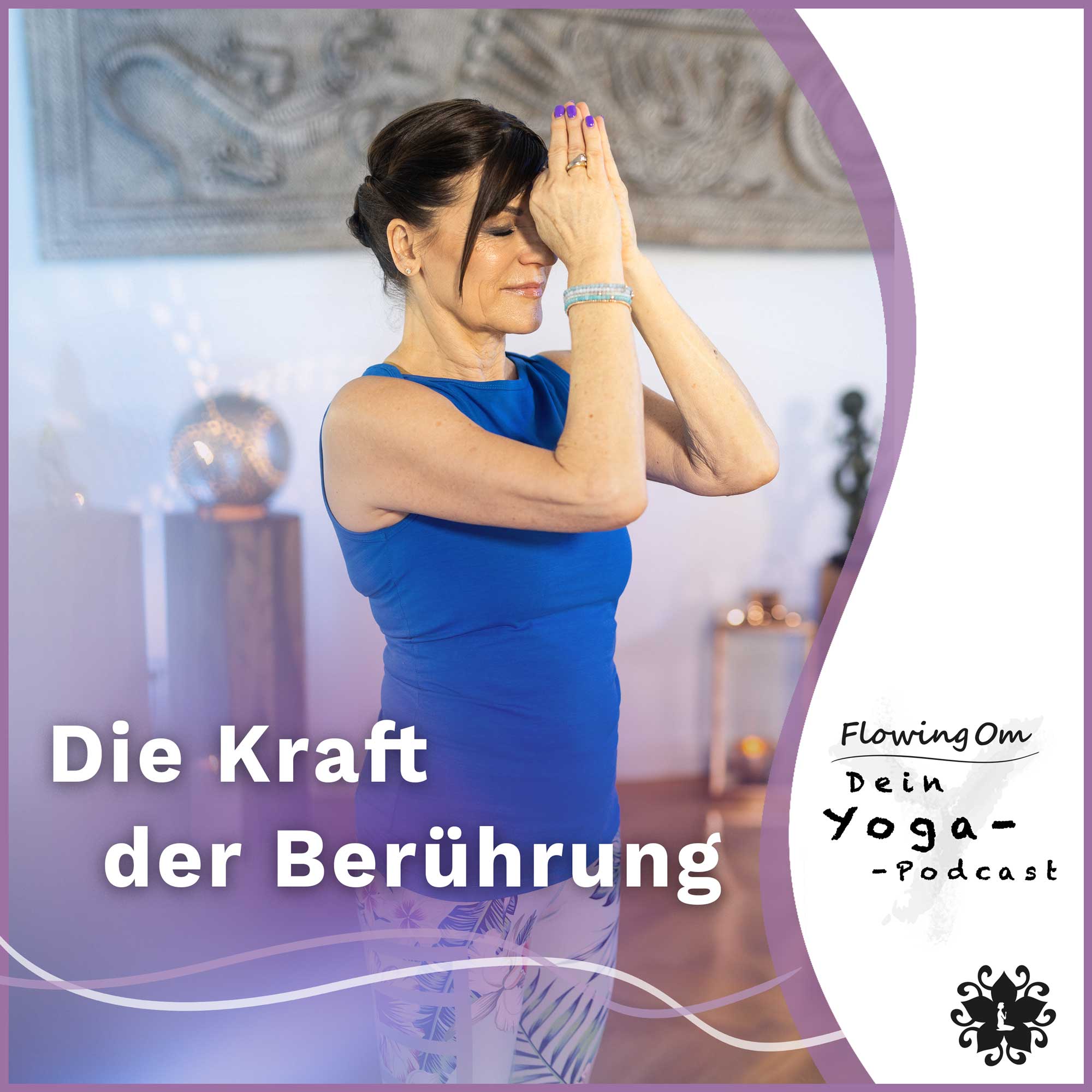 Ep105 FlowingOm - Dein Yoga-Podcast - Die Kraft der Berührung