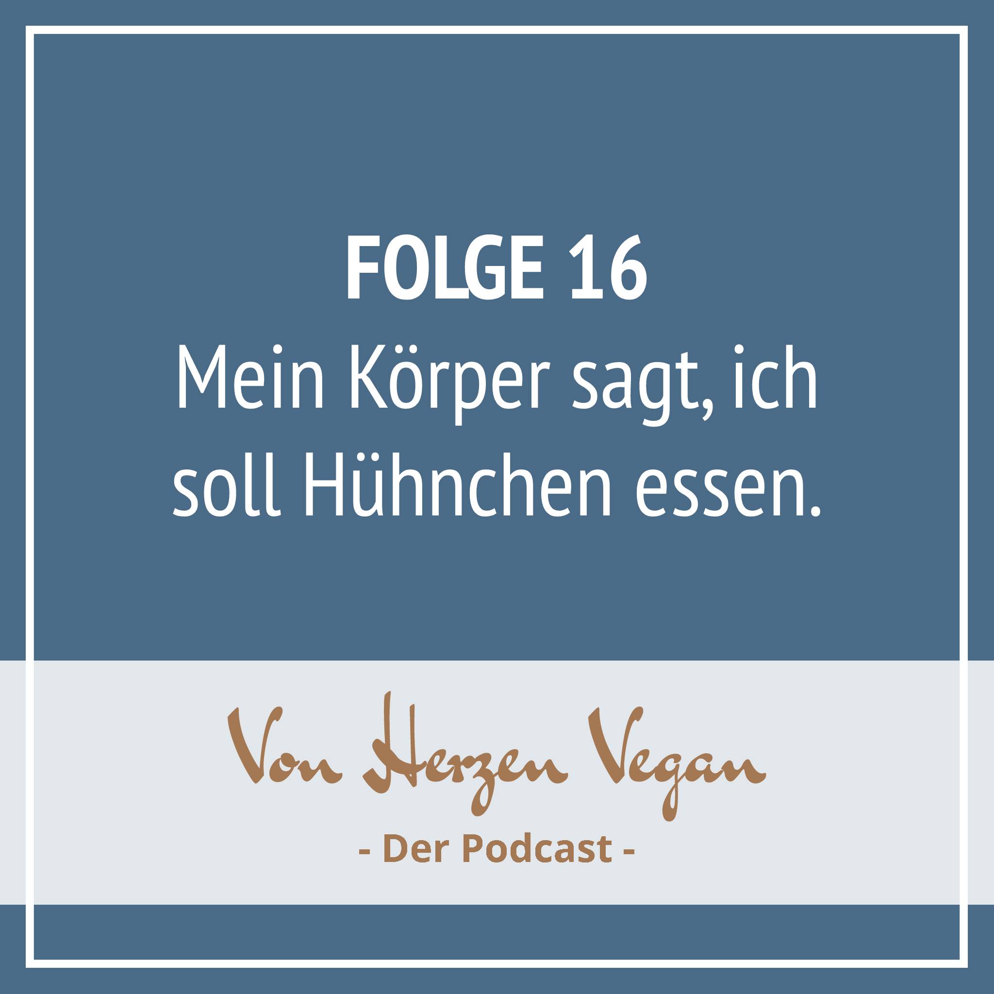 #016 - Mein Körper sagt mir, ich soll Hühnchen essen. episode artwork