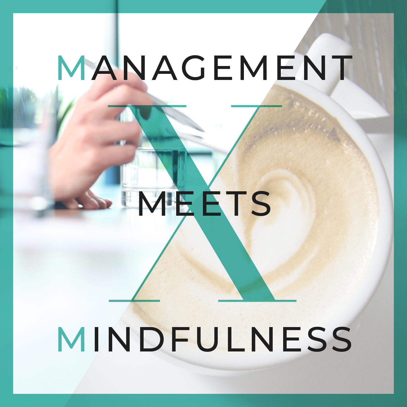Management meets Mindfulness – Wertvolle Inhalte aus Management, Marketing, Führung und Employer Branding mit etwas Achtsamkeit