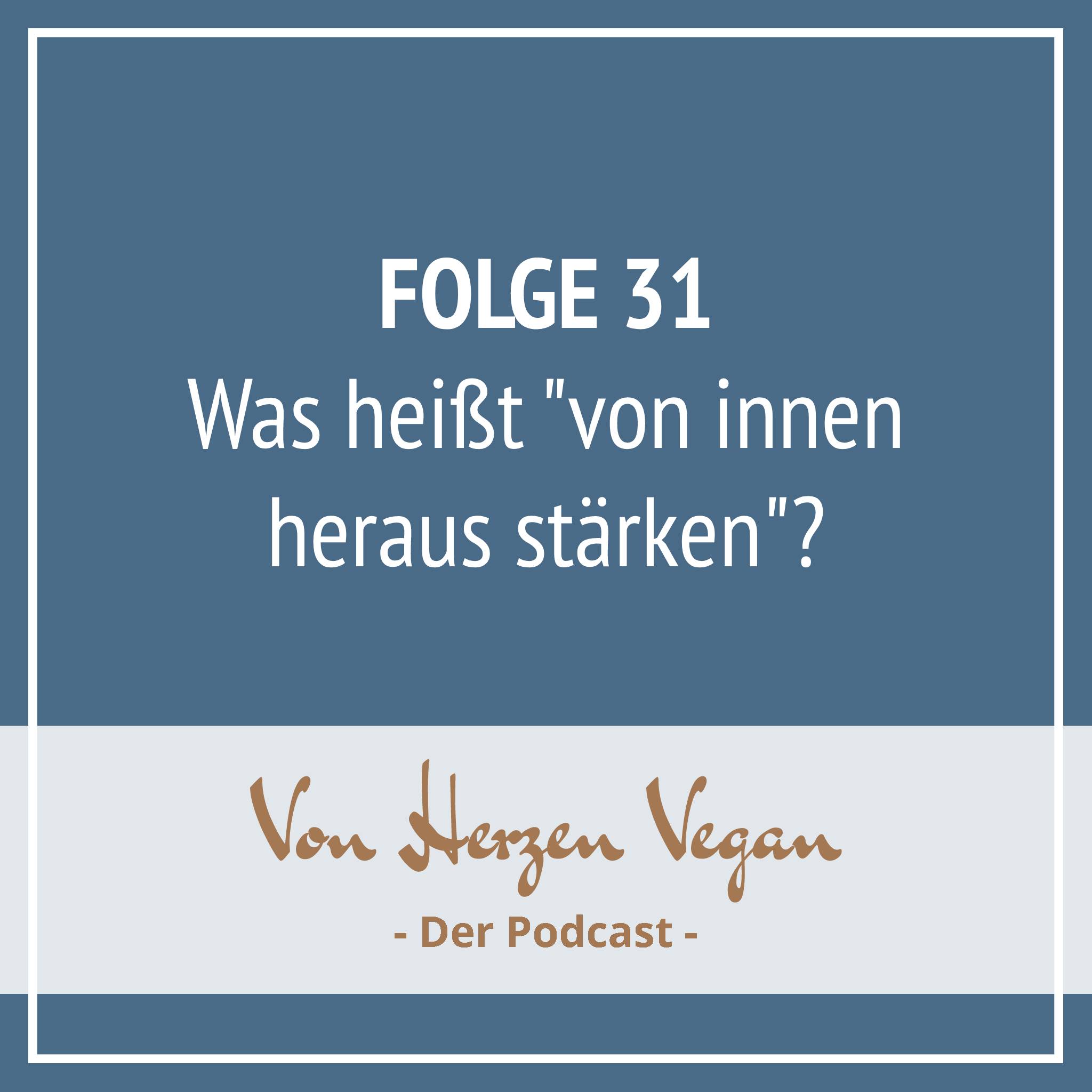 #031 - Was bedeutet "von innen heraus stärken"? episode artwork