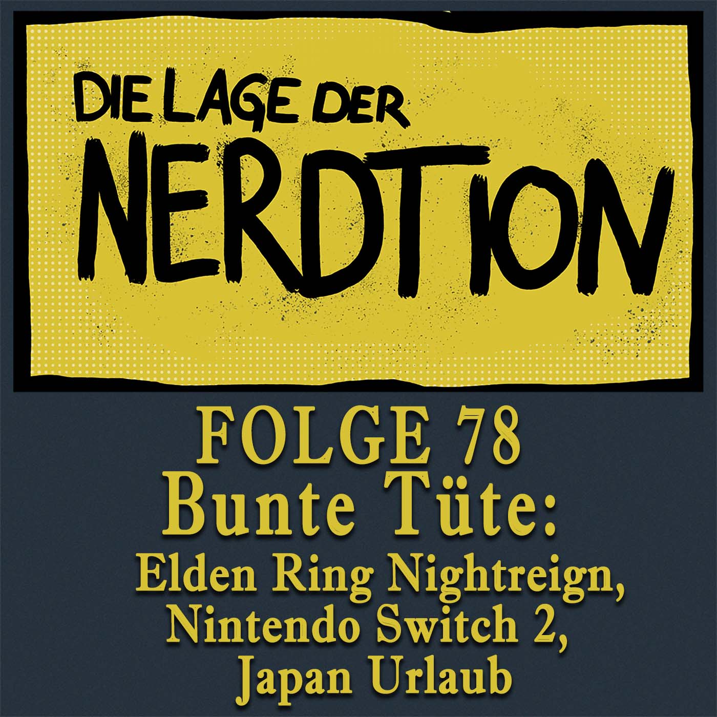 Folge 78 - Bunte Tüte: Elden Ring Nightreign, Switch 2, Japan Urlaub