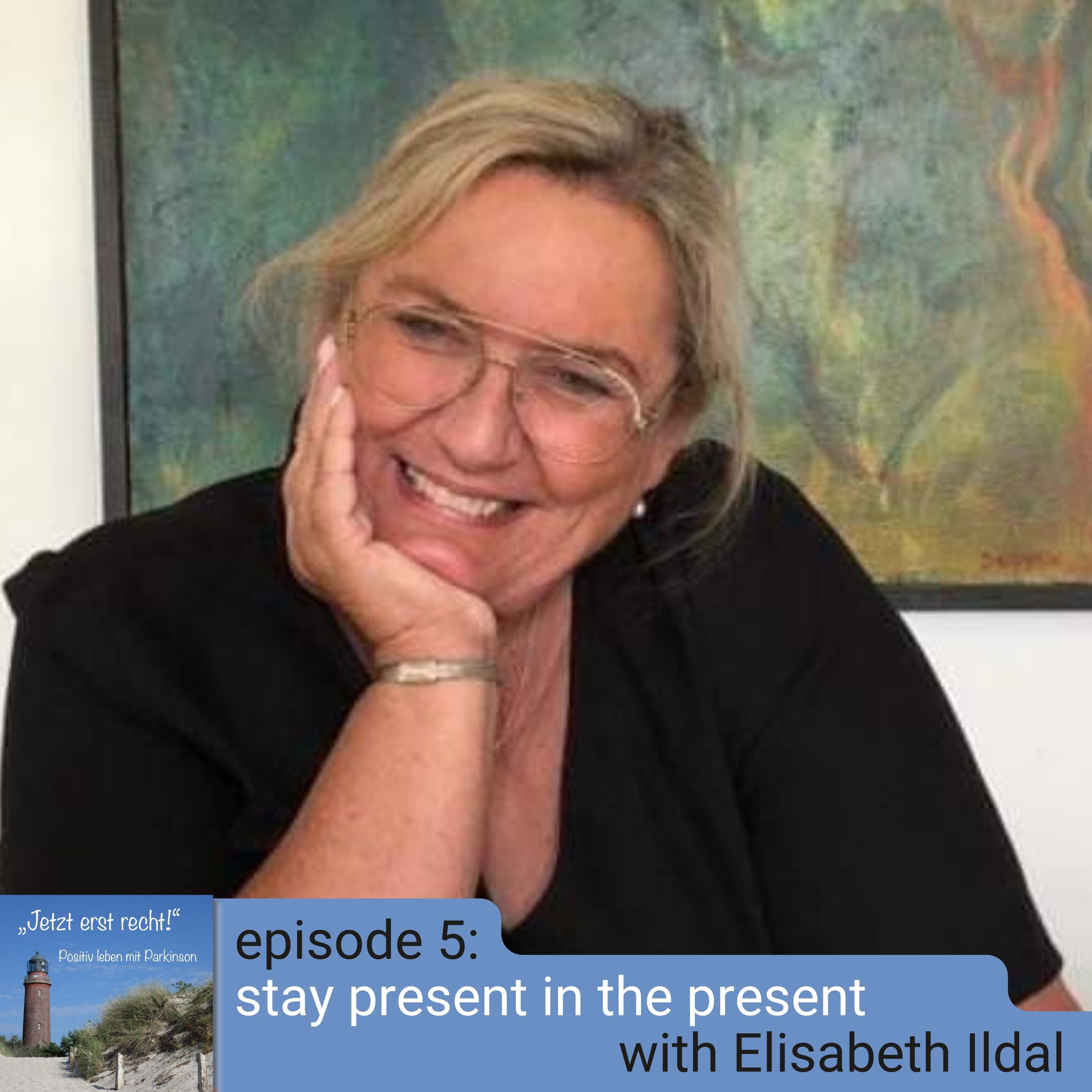 episode 5 - Stay present in the present with Elisabeth Ildal (30.10.2022)