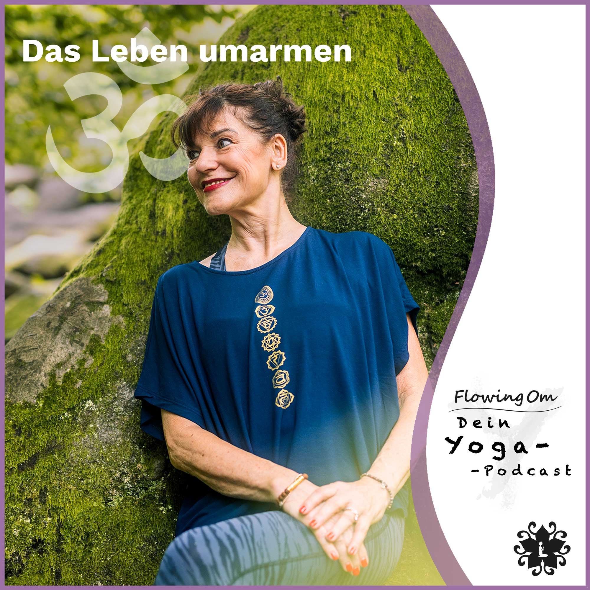 Ep99 FlowingOm - Dein Yoga-Podcast - Das Leben umarmen