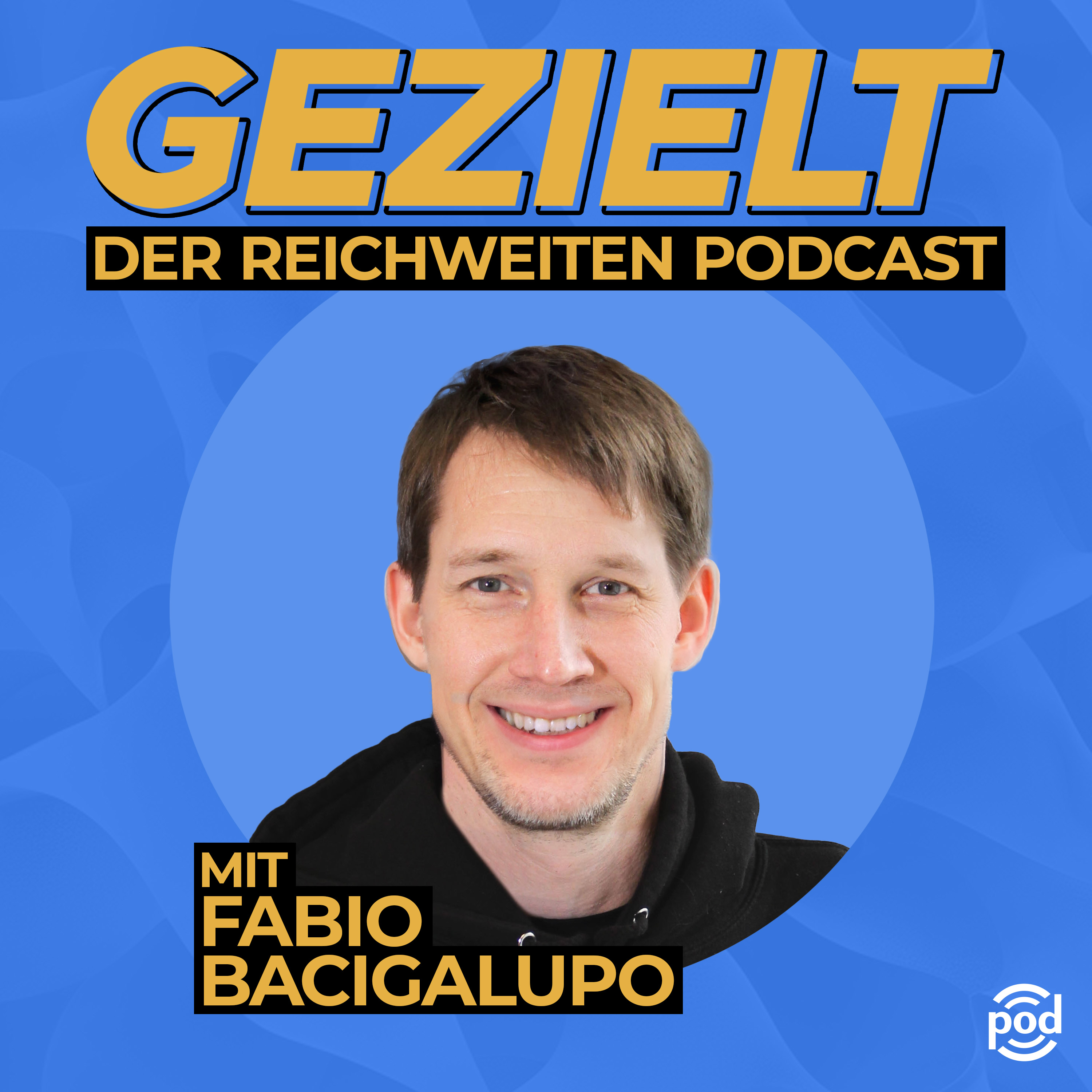 Gezielt – Der Reichweitenpodcast mit Fabio Bacigalupo