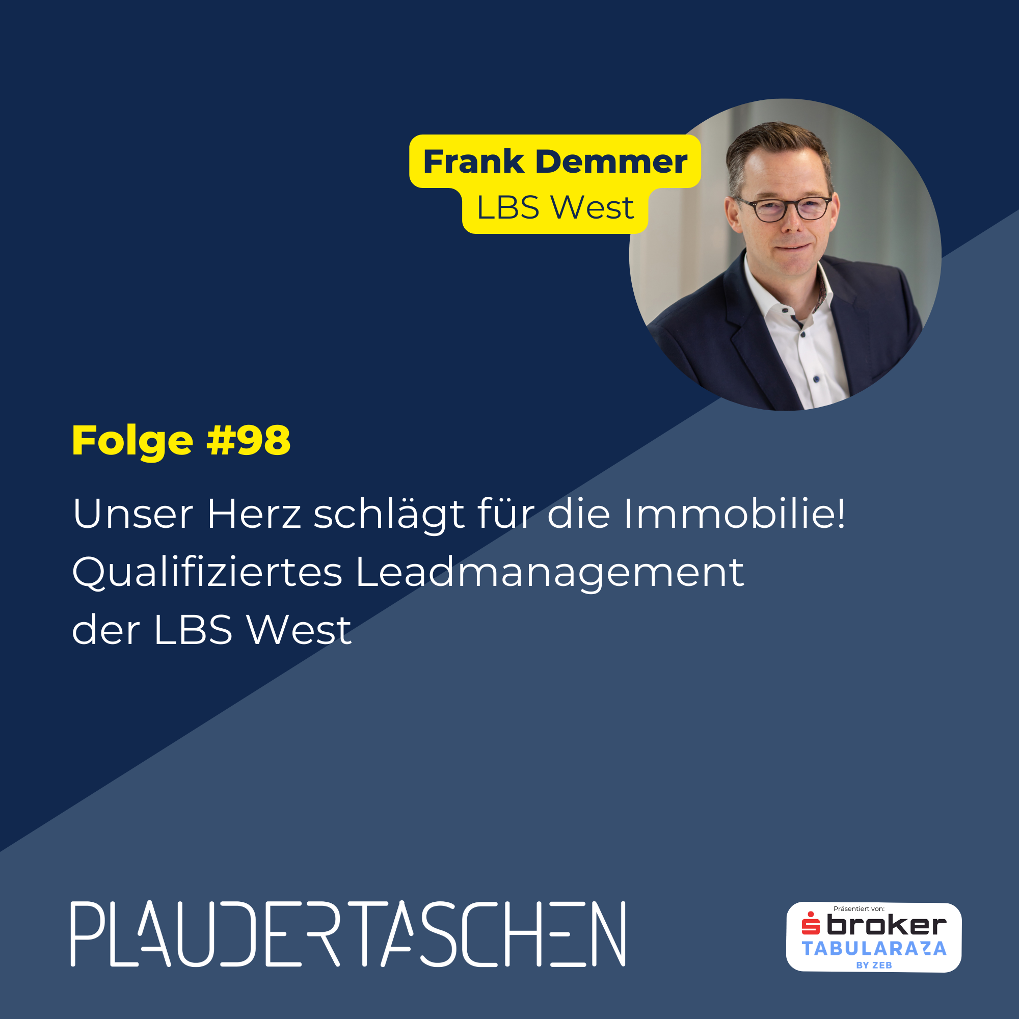 #98 - Unser Herz schlägt für die Immobilie! Qualifiziertes Leadmanagement der LBS West