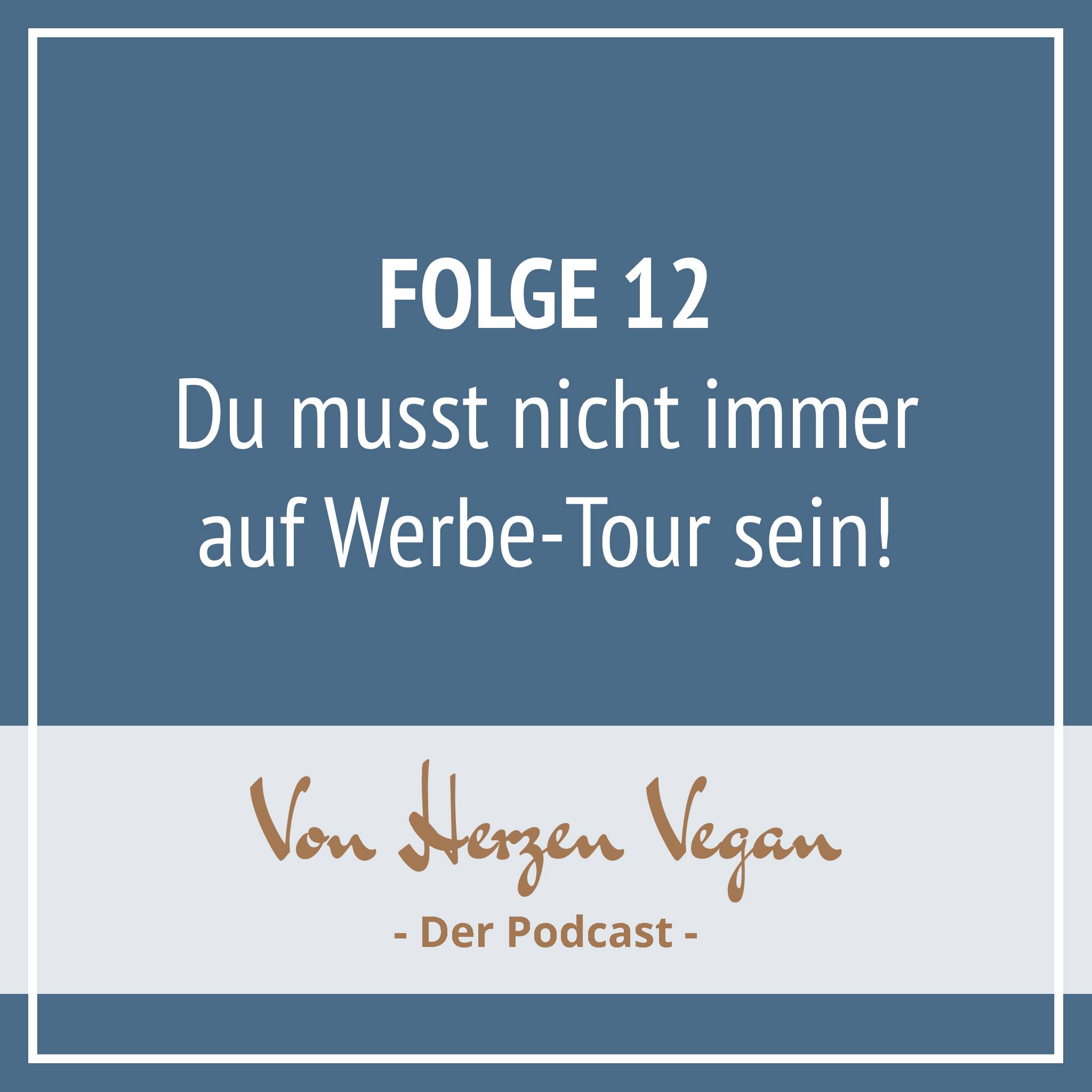 #012 - Du musst nicht immer auf Veganismus-Werbe-Tour sein! episode artwork
