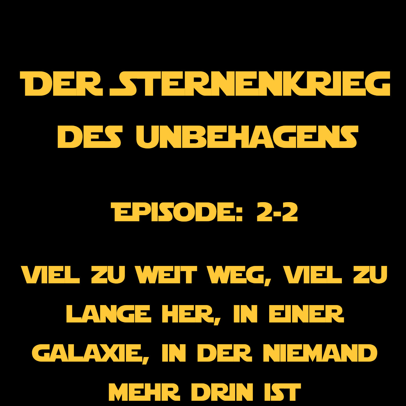 SkdU 2-2: Viel zu weit weg, viel zu lange her, in einer Galaxie, in der niemand mehr drin ist SkdU 2-2: Viel zu weit weg, viel zu lange her, in einer Galaxie, in der niemand mehr drin ist