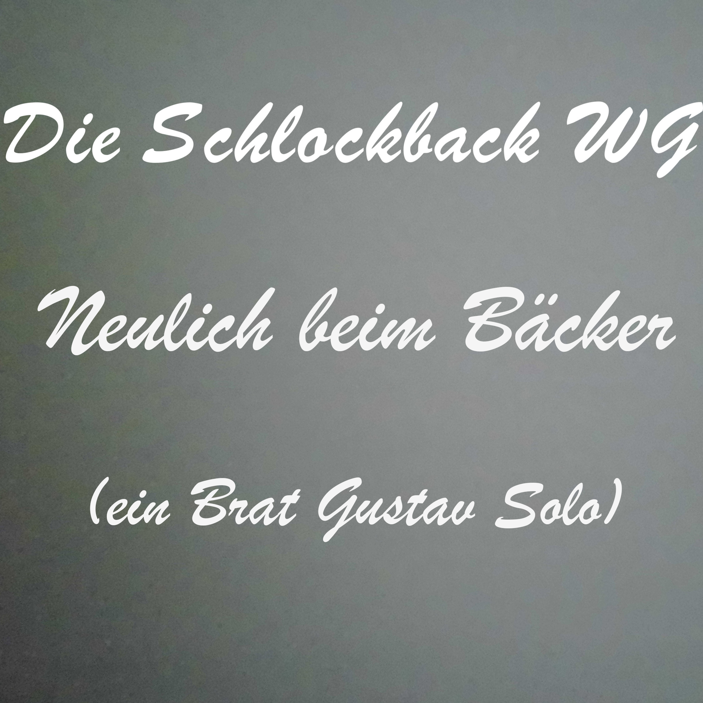 Neulich beim Bäcker (ein Brat Gustav Solo) episode artwork