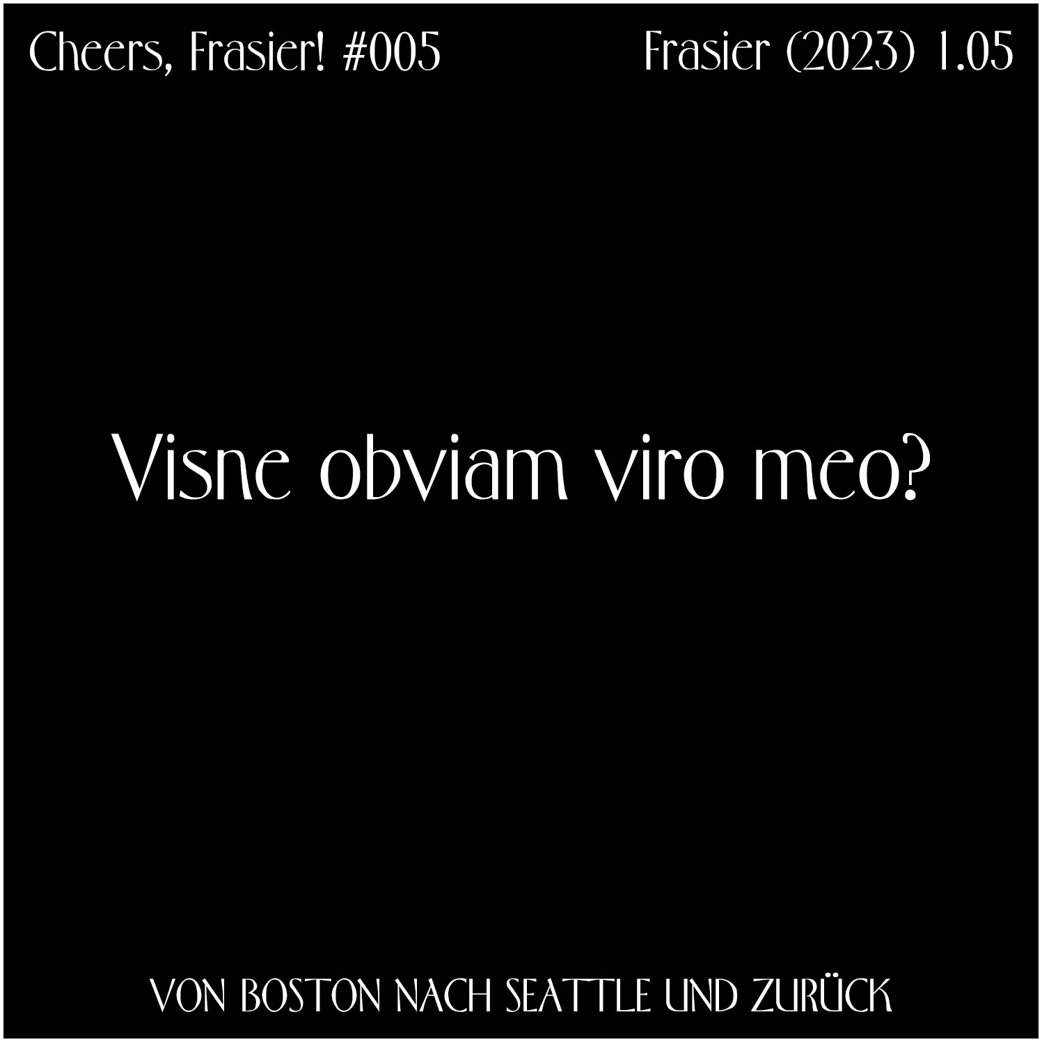 Cheers, Frasier! #005 – Visne obviam viro meo?