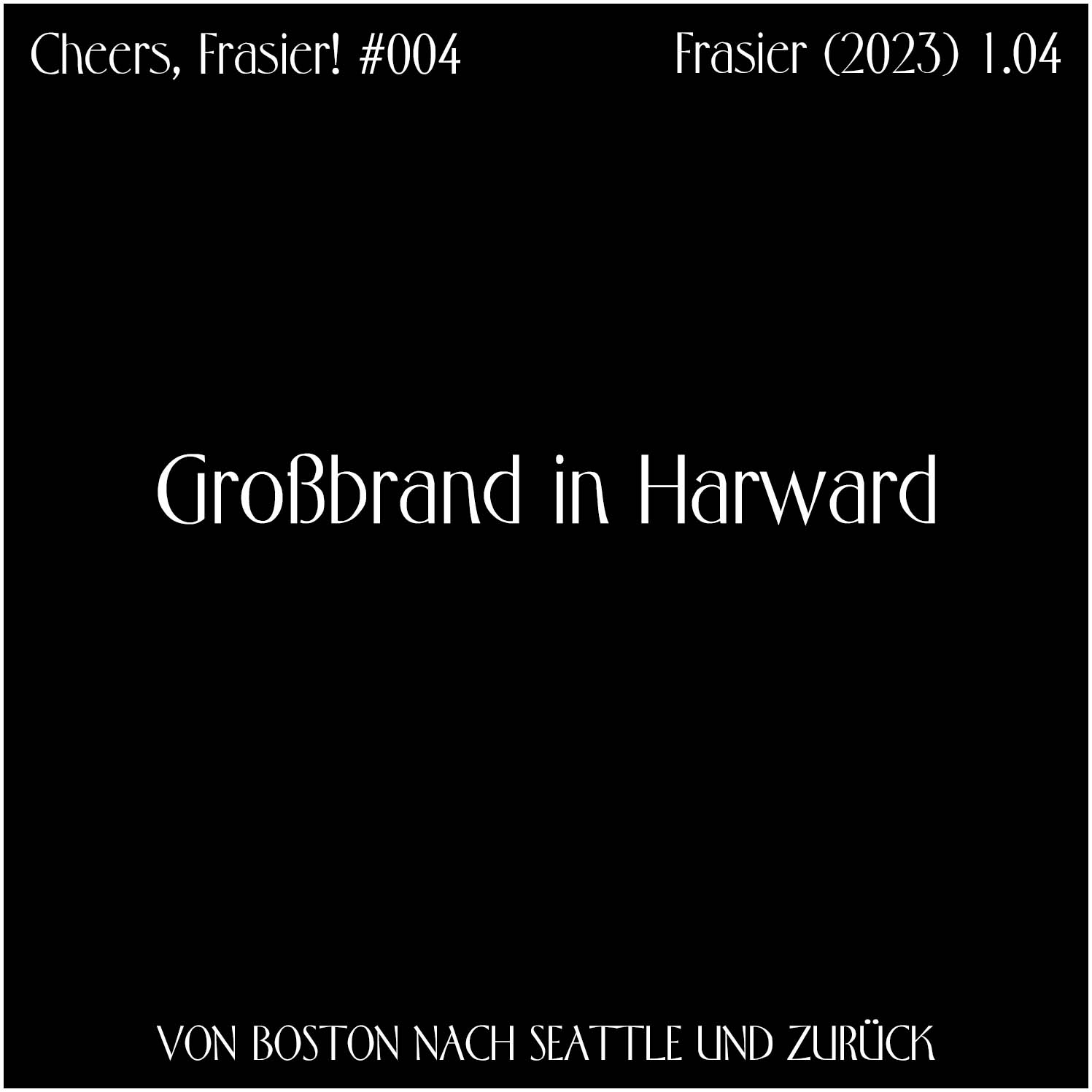 Cheers, Frasier! #004 – Großbrand in Harward