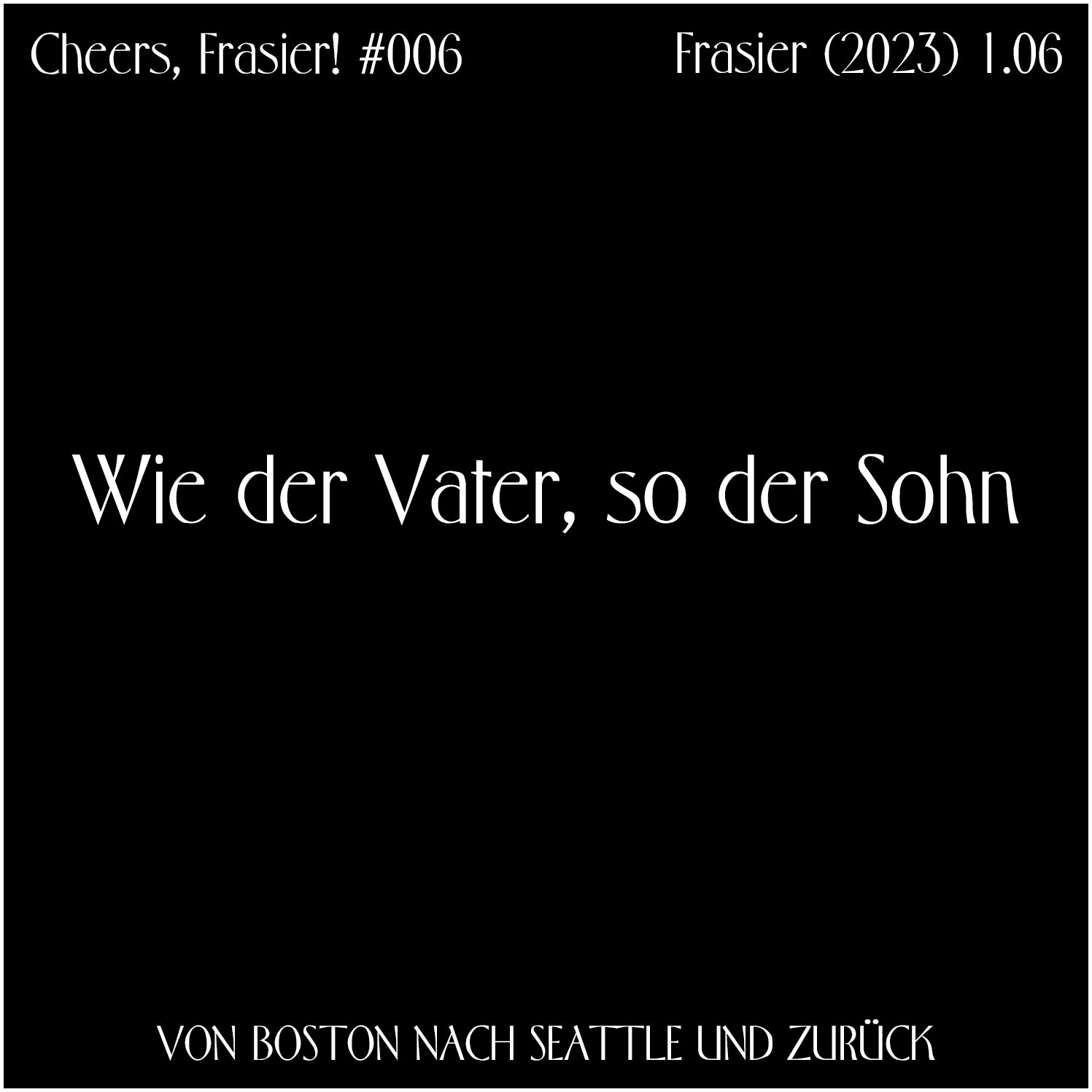 Cheers, Frasier! #006 – Wie der Vater, so der Sohn