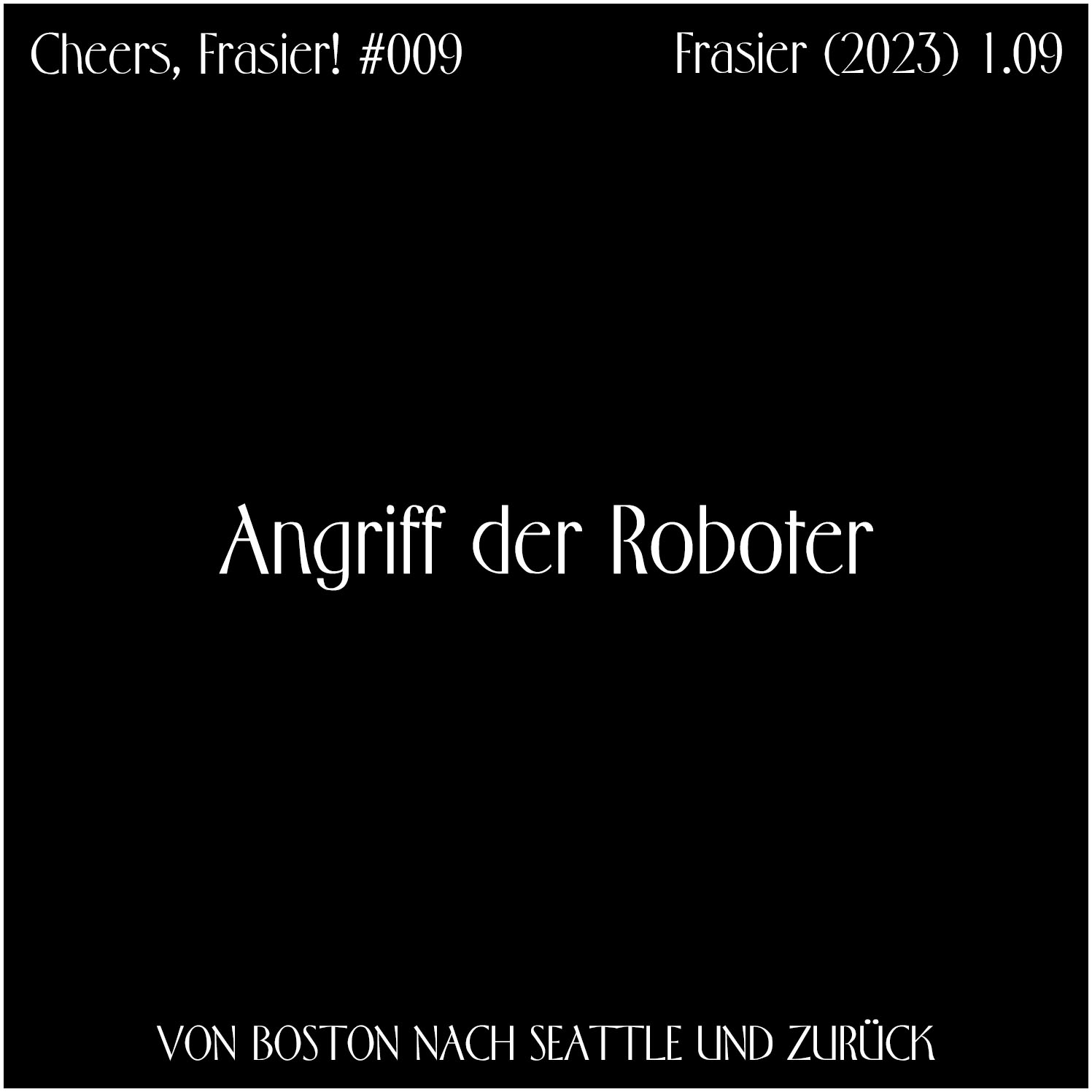 Cheers, Frasier! #009 - Angriff der Roboter