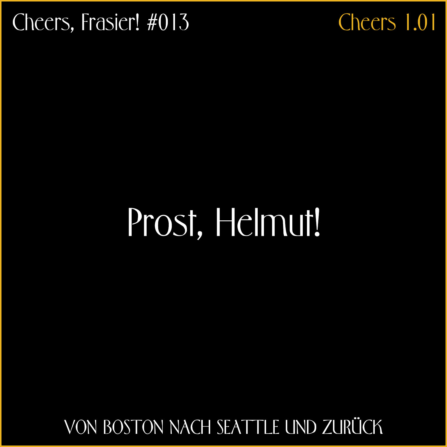Cheers, Frasier! #013 – Prost, Helmut!