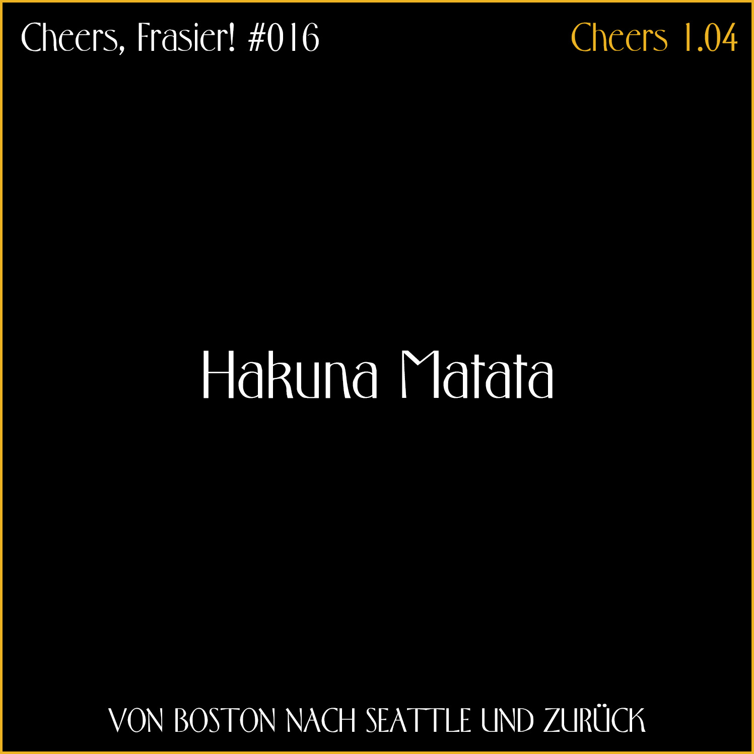 Cheers, Frasier! #016 - Hakuna Matata