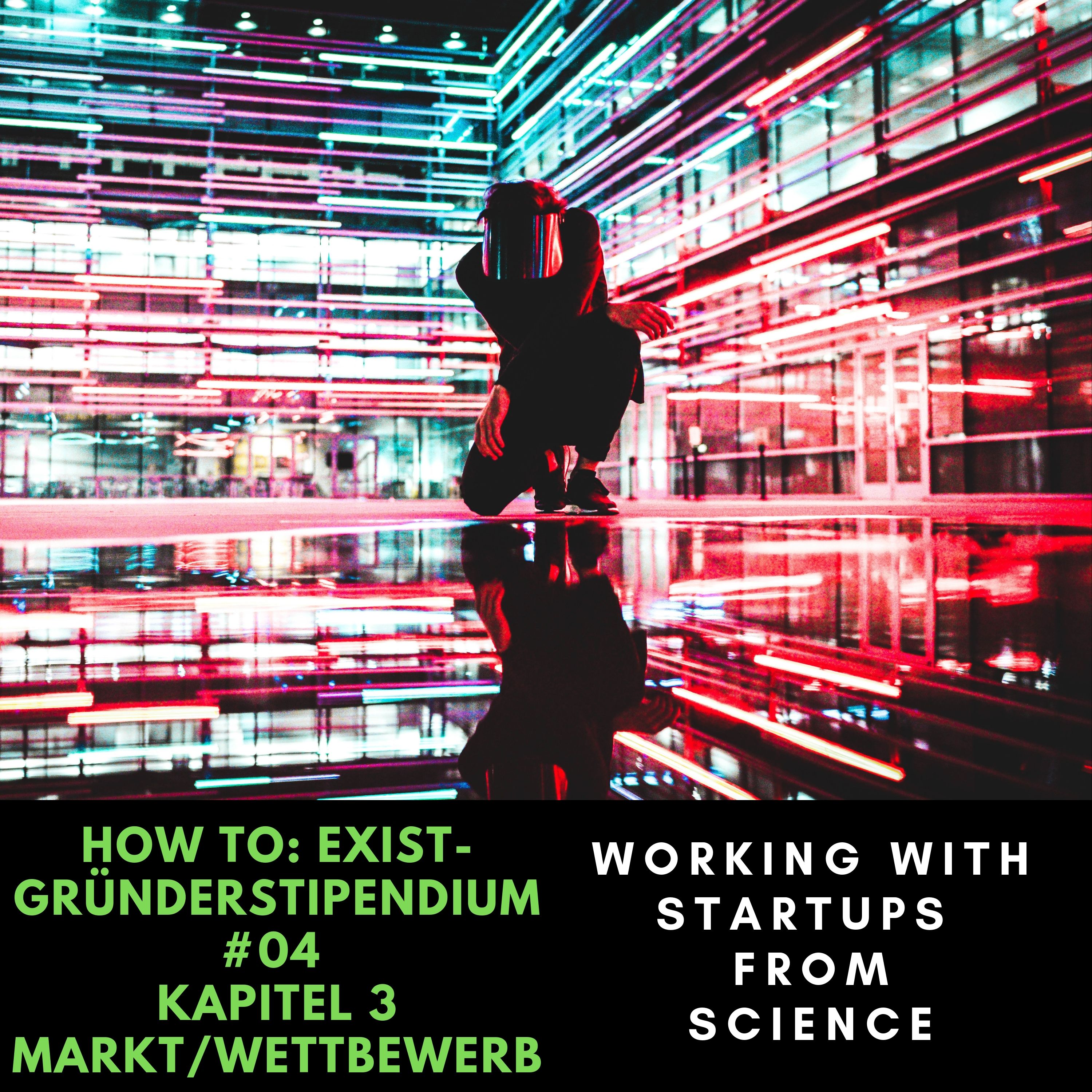 #04 How To: EXIST Gründerstipendium Kapitel 3 Markt Wettbewerb