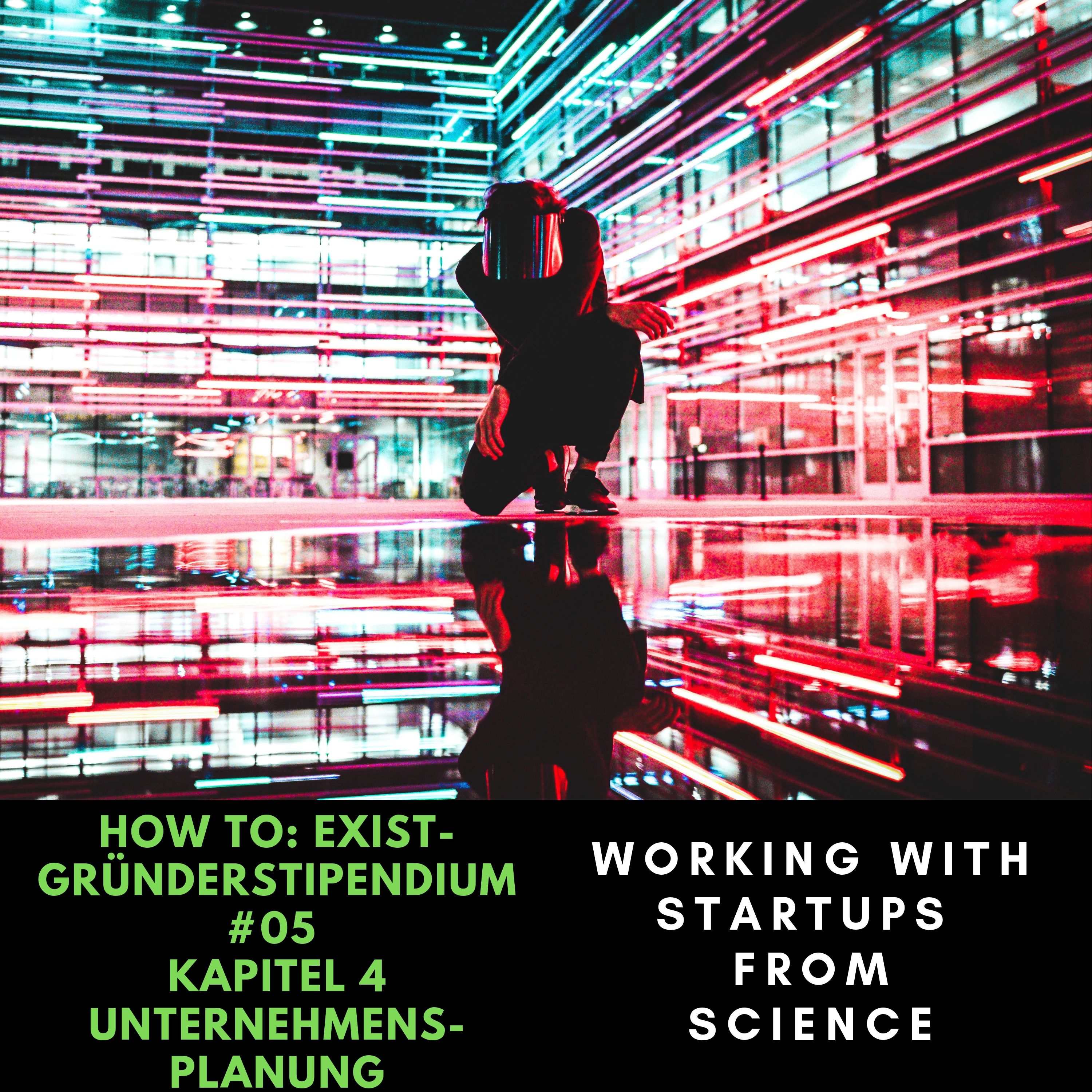 #05 How To: EXIST Gründerstipendium Kapitel 4 Unternehmensplanung