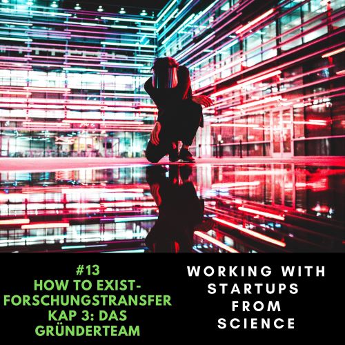 #13 How To EXIST-Forschungstransfer: Kapitel 3 | Das Gründerteam