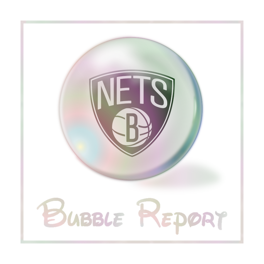Bubble Report #4: Brooklyn Nets