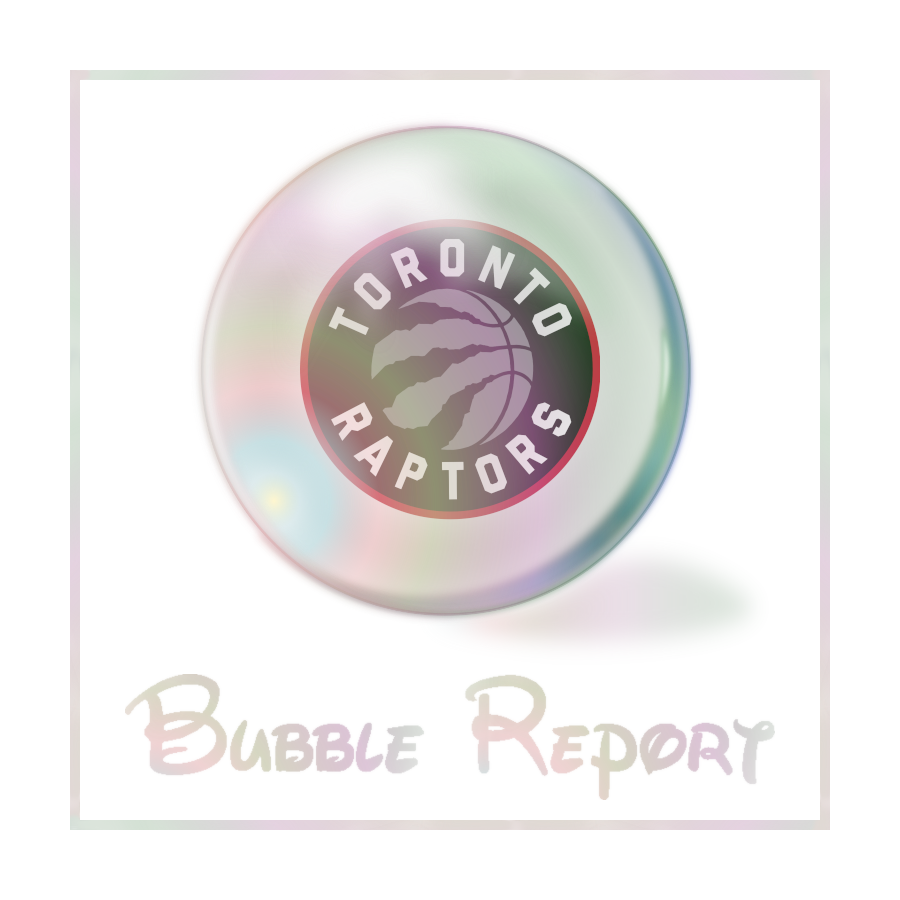 Bubble Report #3: Toronto Raptors